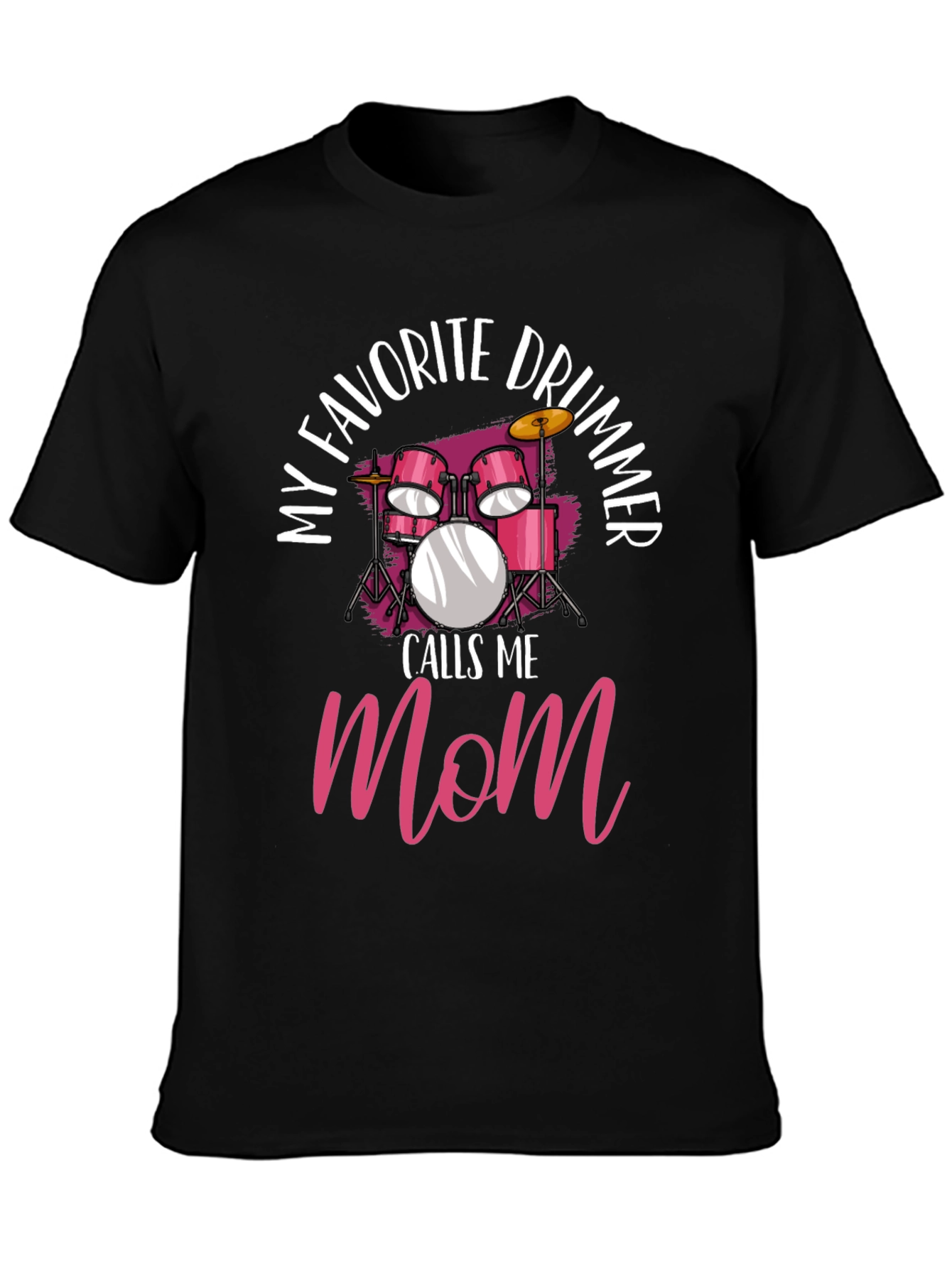 My Favorite Drummer Calls Me Mom T-Shirt