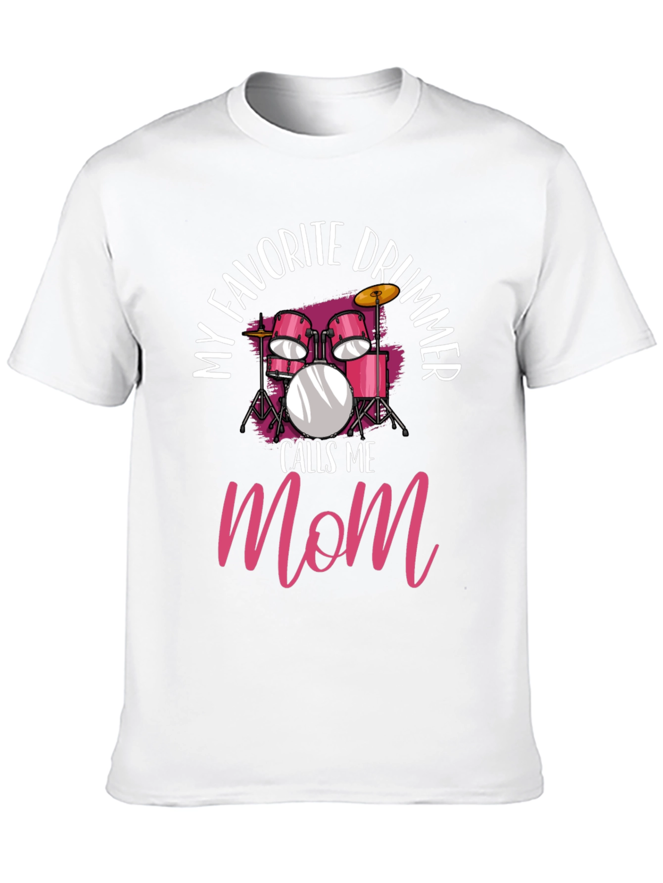 My Favorite Drummer Calls Me Mom T-Shirt