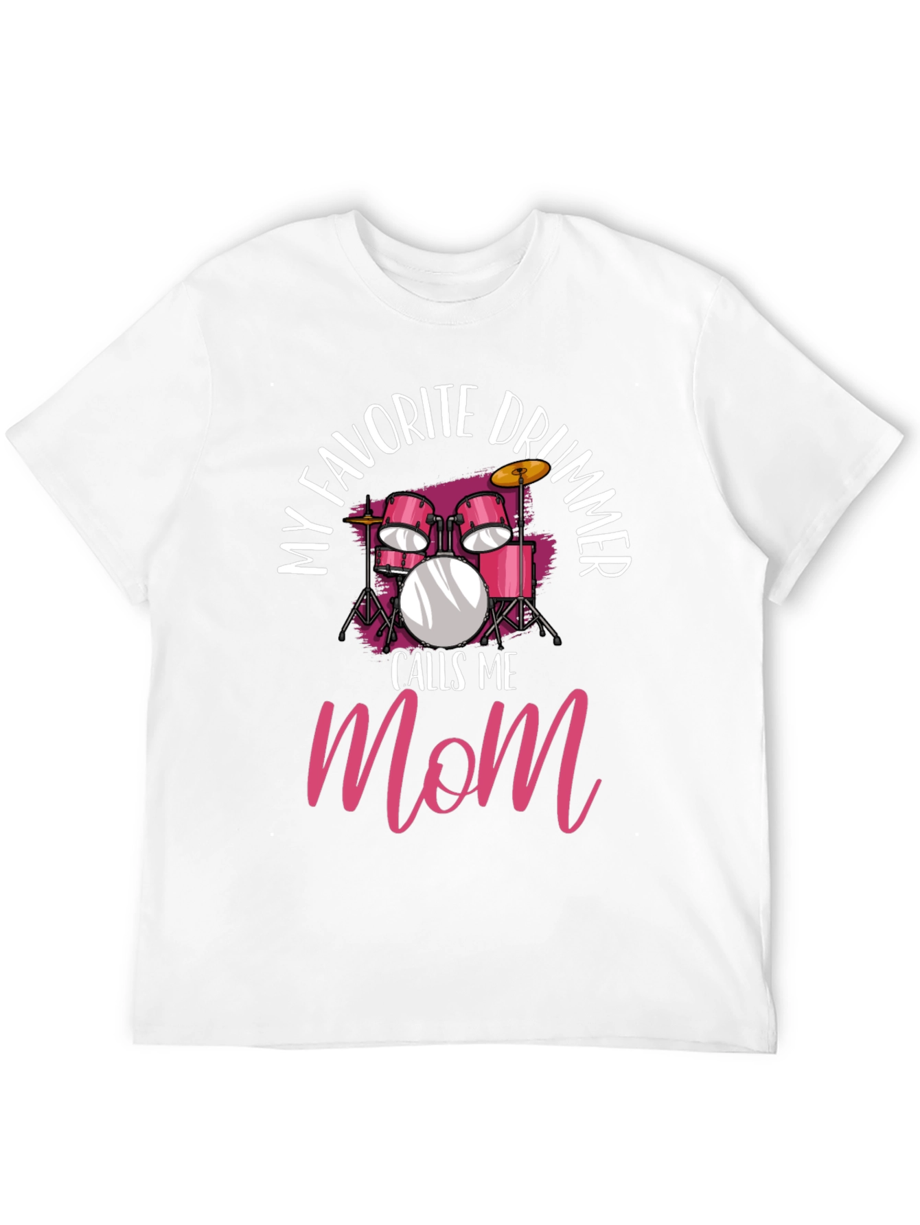 My Favorite Drummer Calls Me Mom T-Shirt
