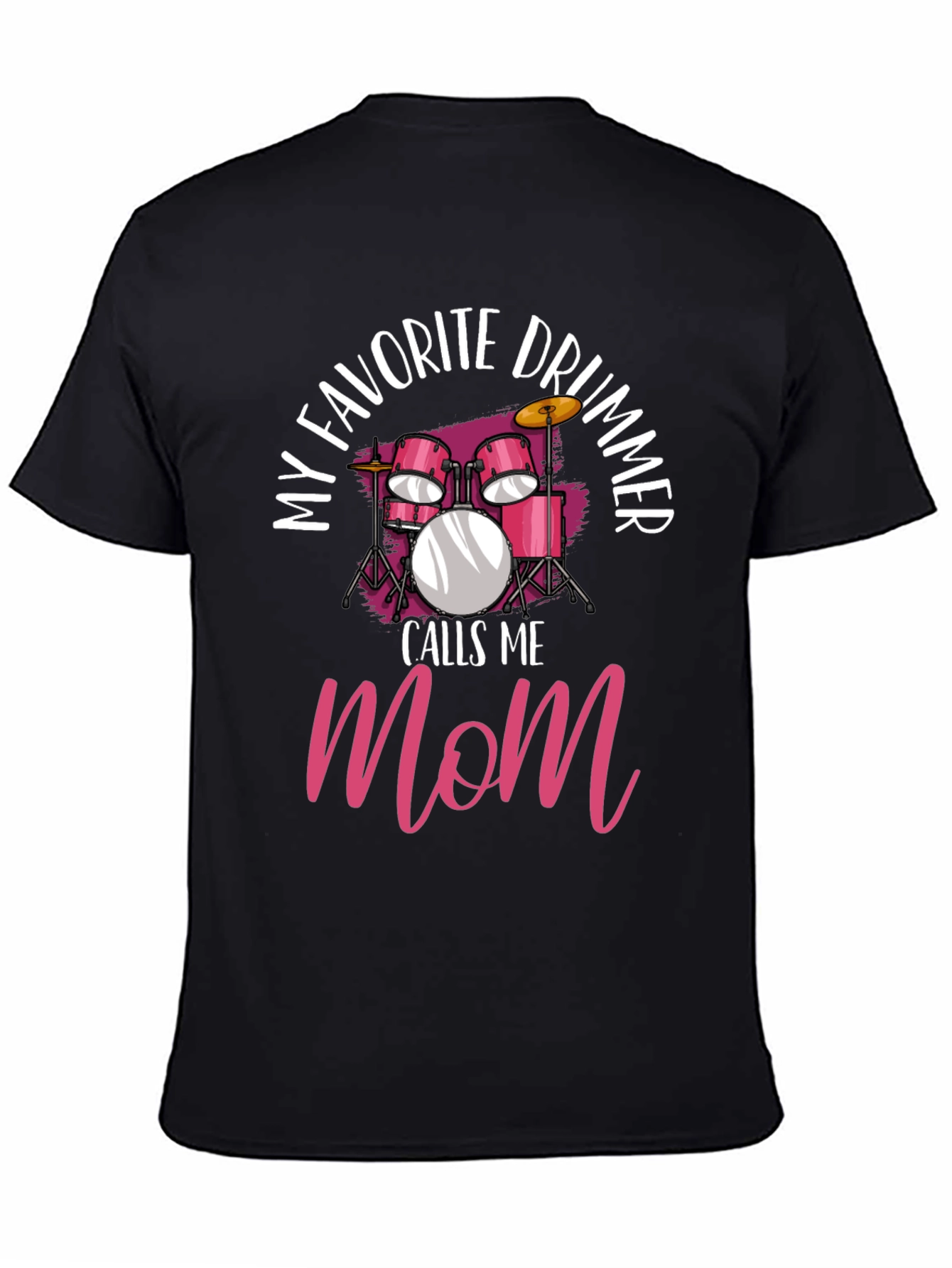 My Favorite Drummer Calls Me Mom T-Shirt