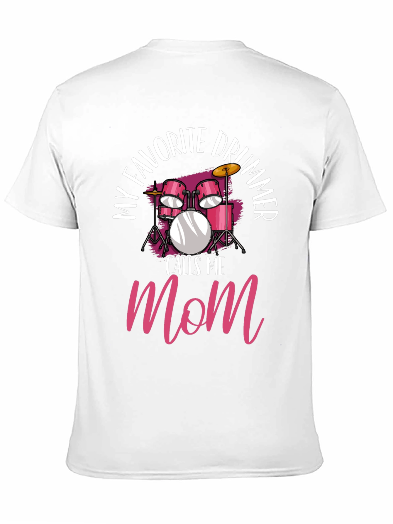 My Favorite Drummer Calls Me Mom T-Shirt