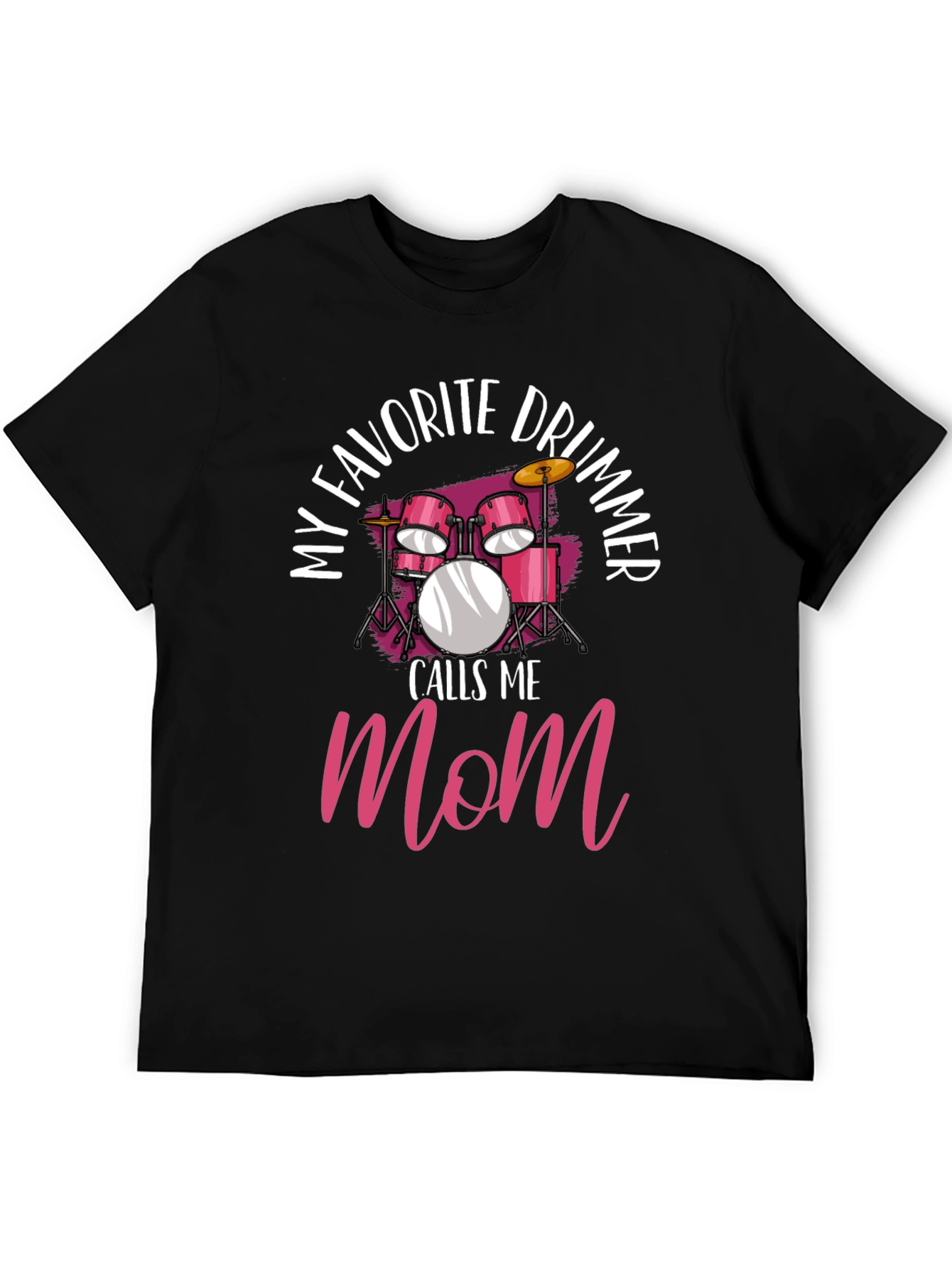 My Favorite Drummer Calls Me Mom T-Shirt