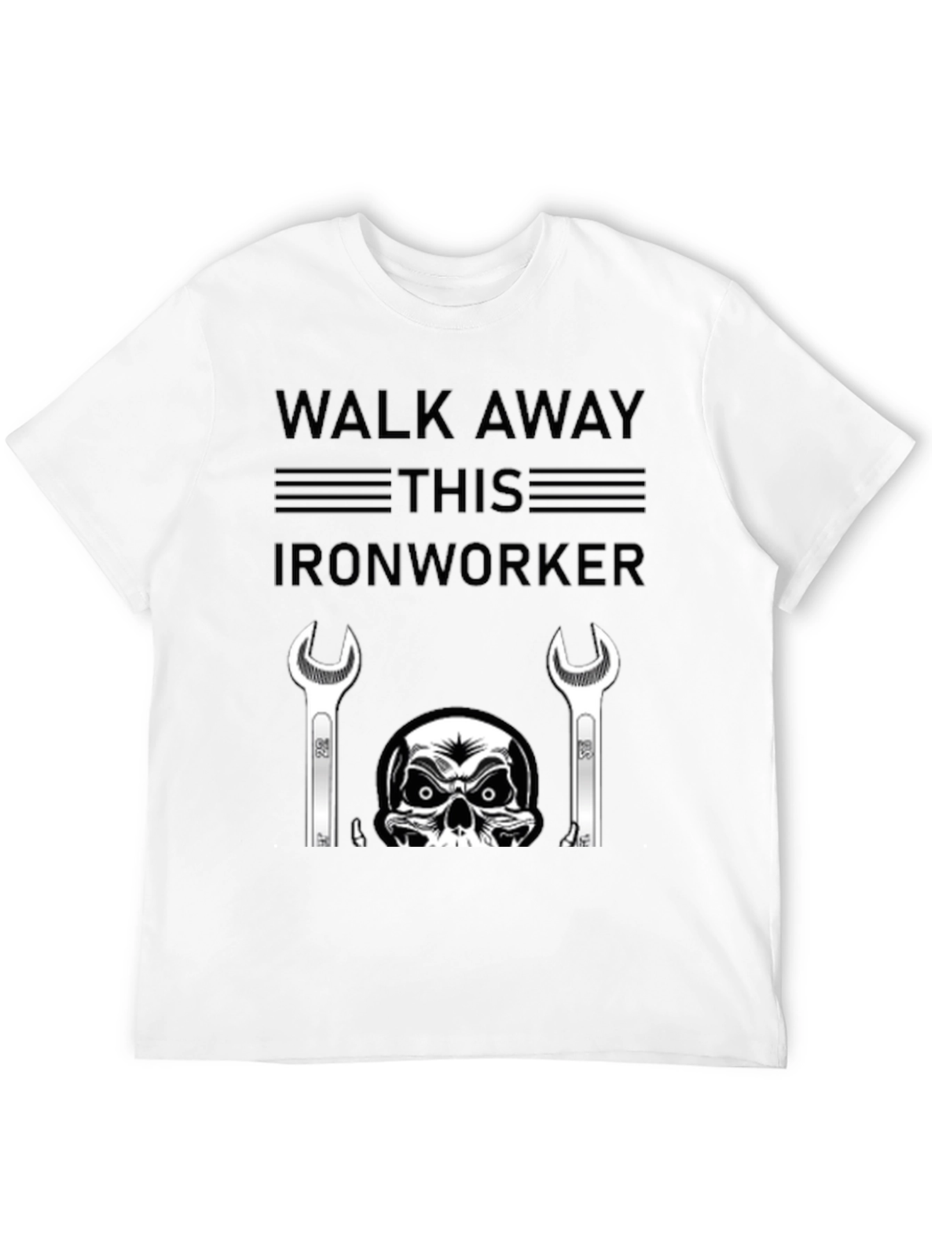 Walk Away Ironworker T-Shirt - Skull & Wrenches
