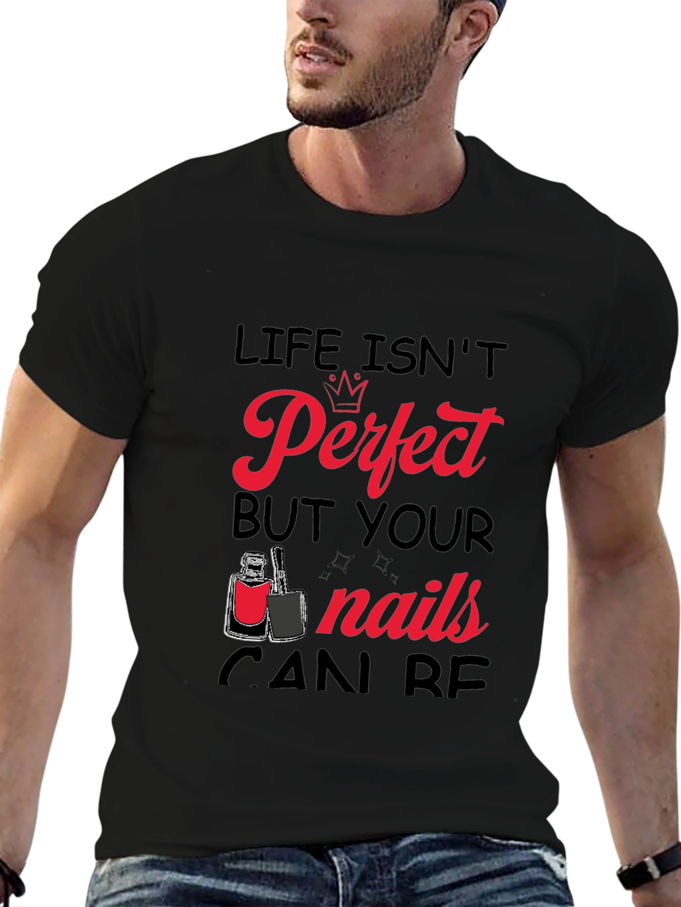 Life Isnt Perfect But Your Nails Can Be T-Shirt