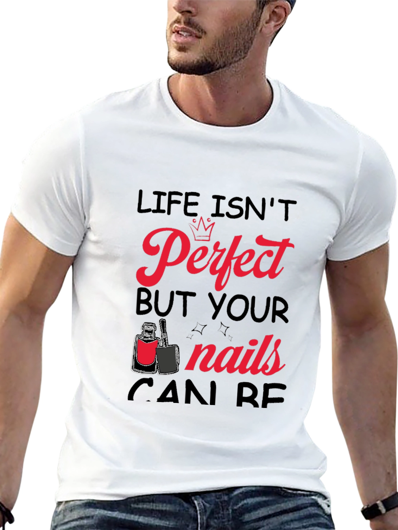 Life Isnt Perfect But Your Nails Can Be T-Shirt