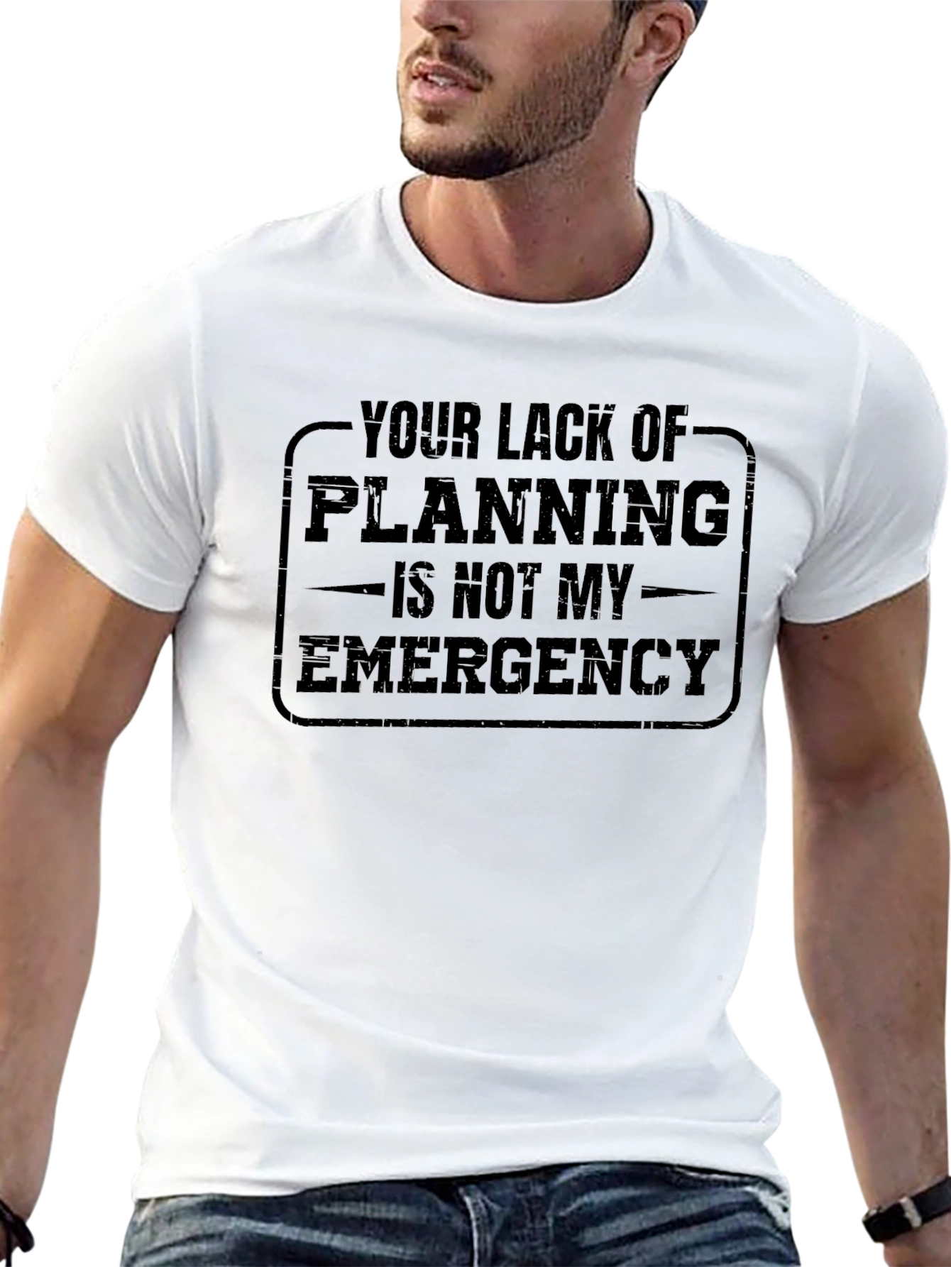 Your Lack of Planning - Funny Slogan T-Shirt