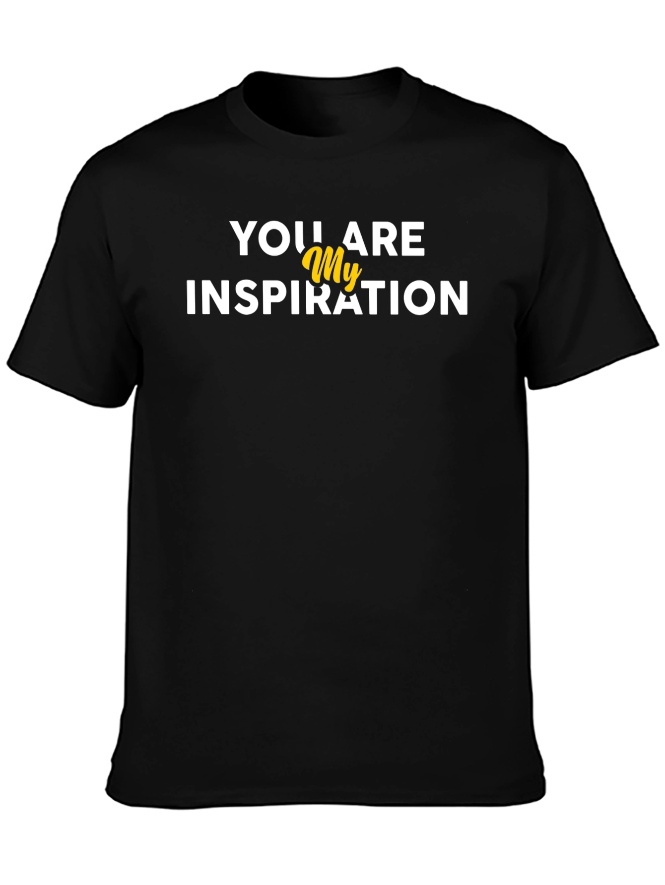 You Are My Inspiration Graphic T-Shirt