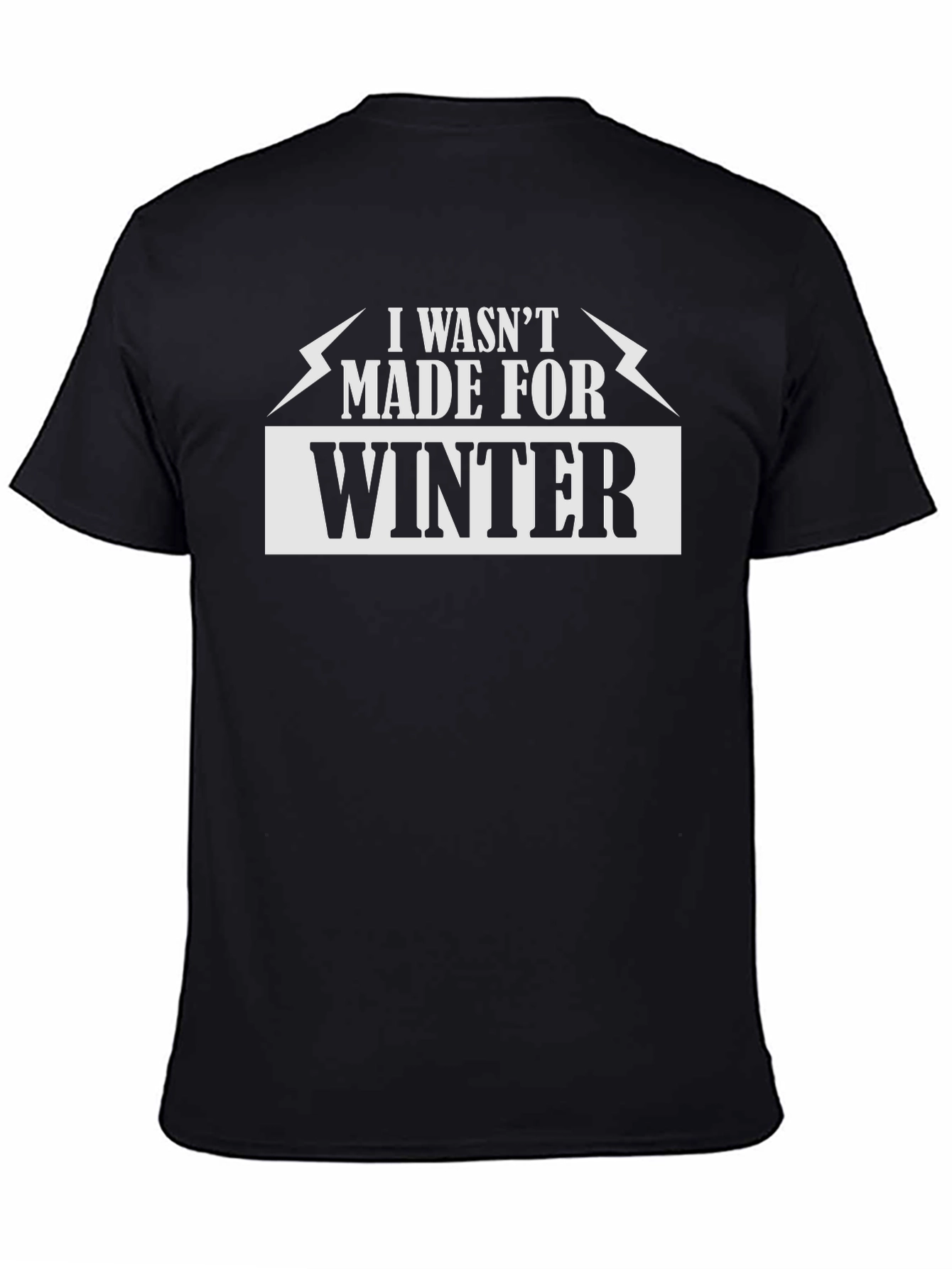 I Wasnt Made For Winter Graphic T-Shirt