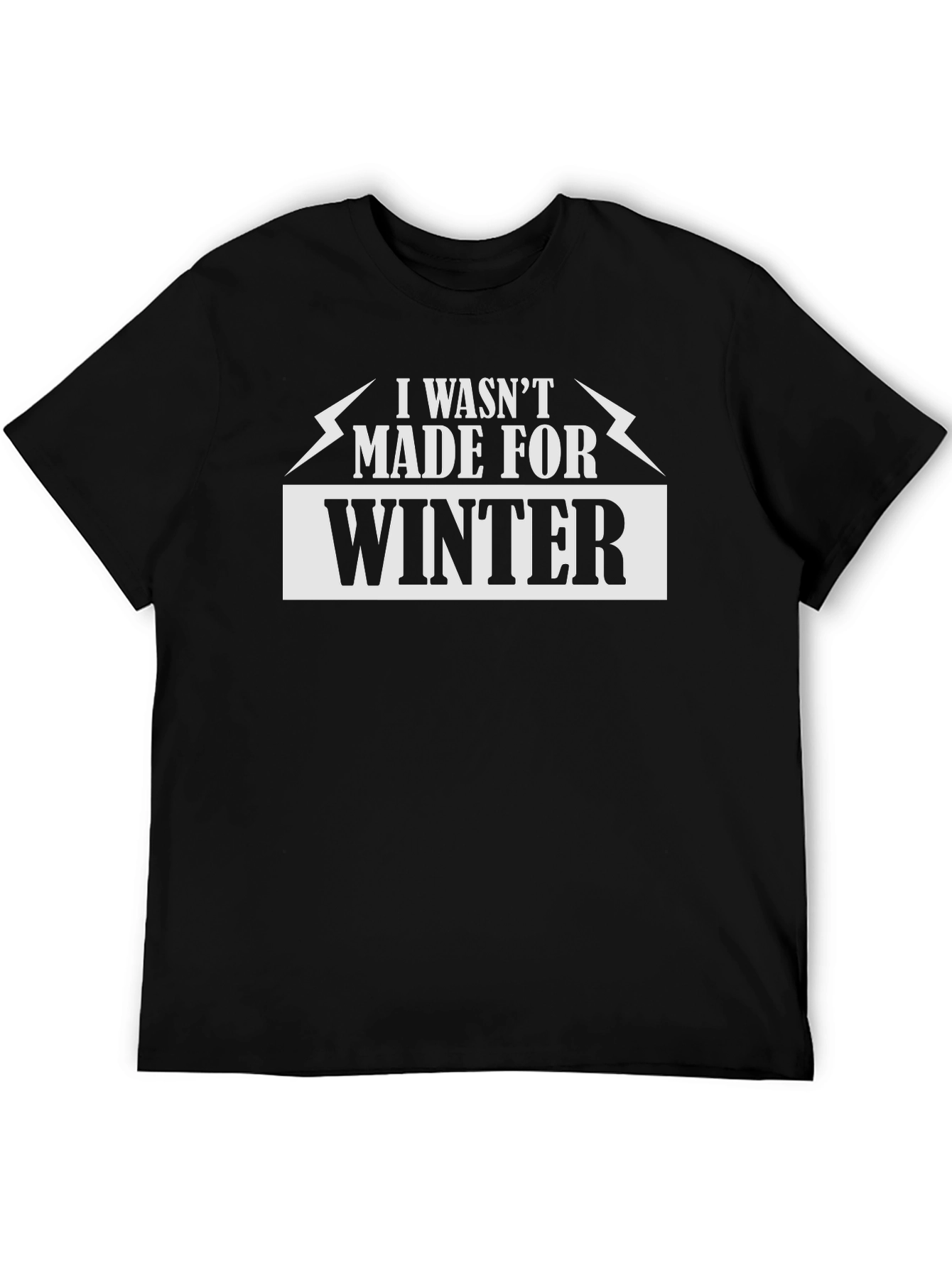 I Wasnt Made For Winter Graphic T-Shirt
