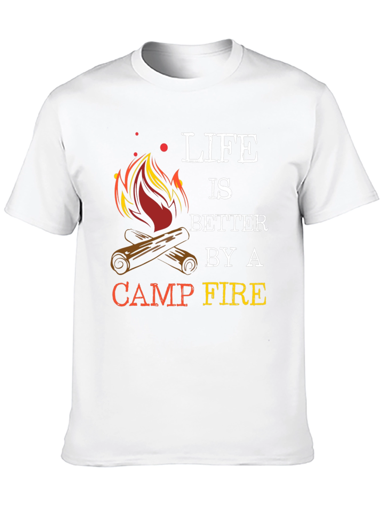Life Is Better By A Camp Fire Graphic T-Shirt