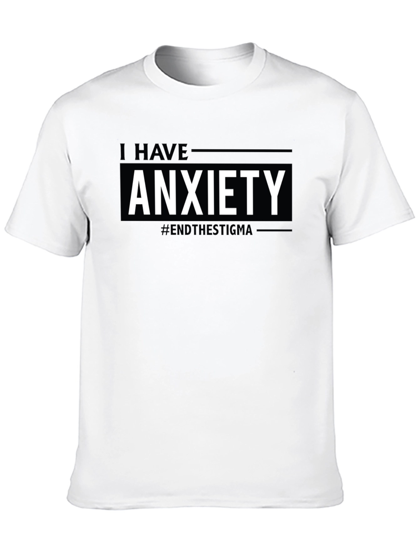 I Have Anxiety T-Shirt #EndTheStigma