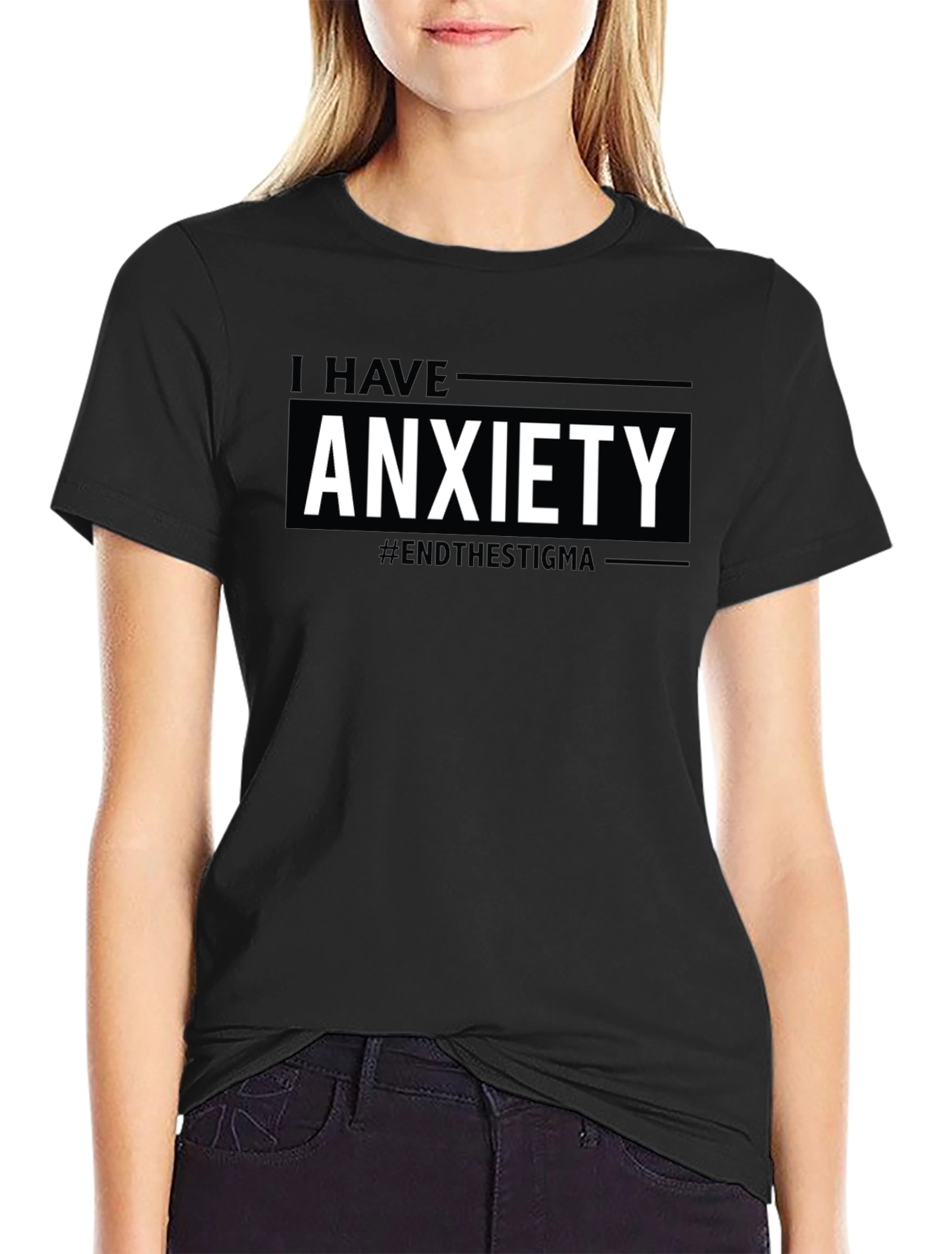 I Have Anxiety T-Shirt #EndTheStigma
