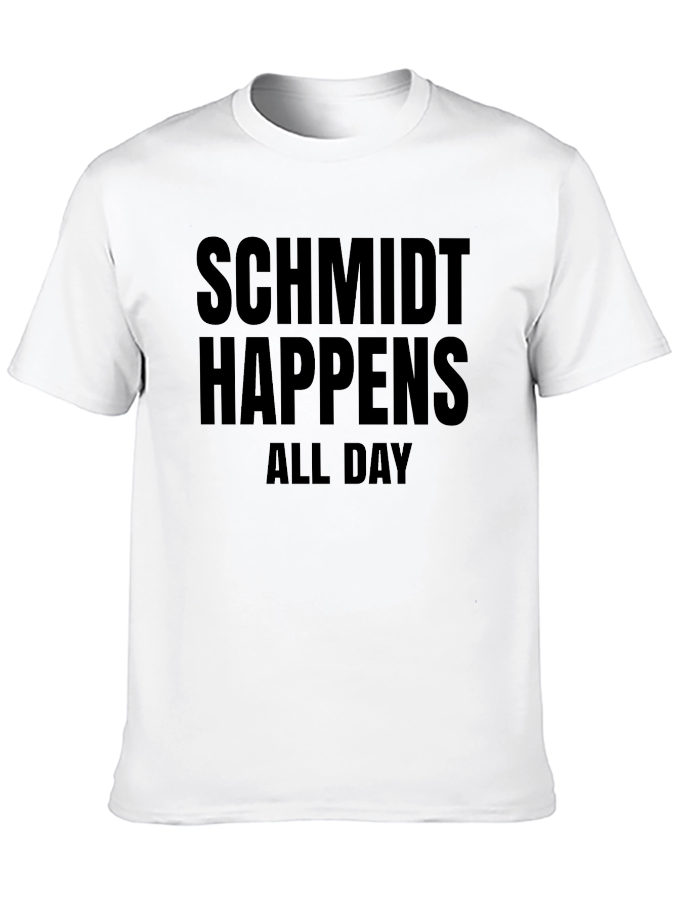 Schmidt Happens All Day T-Shirt