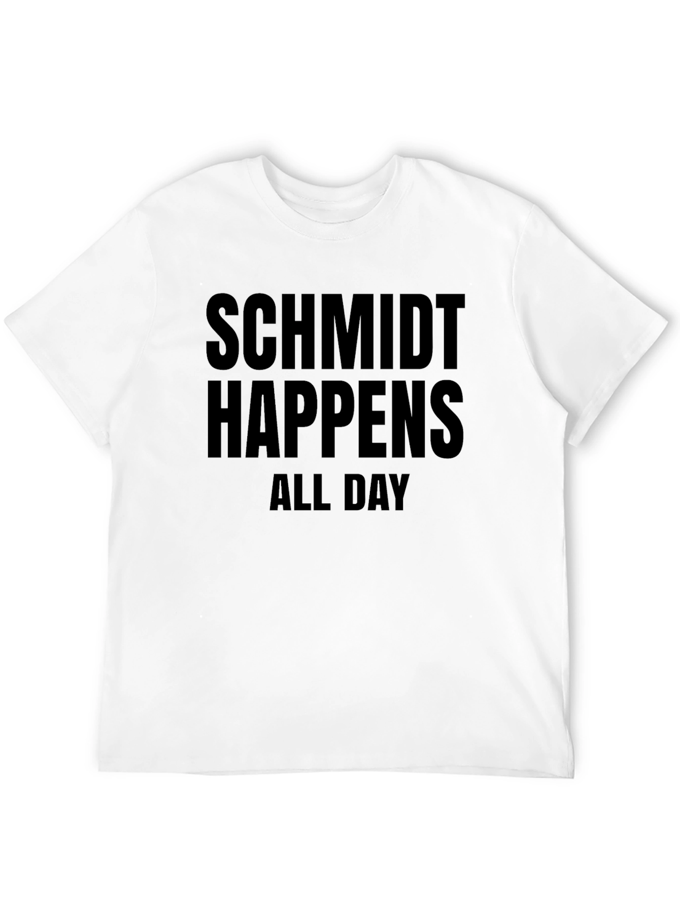 Schmidt Happens All Day T-Shirt