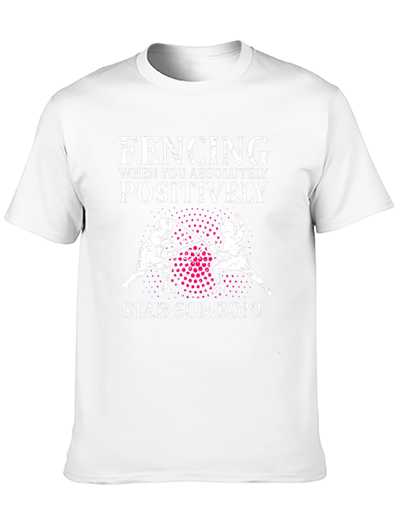 Fencing Absolutely Positively Stab Someone Graphic Tee