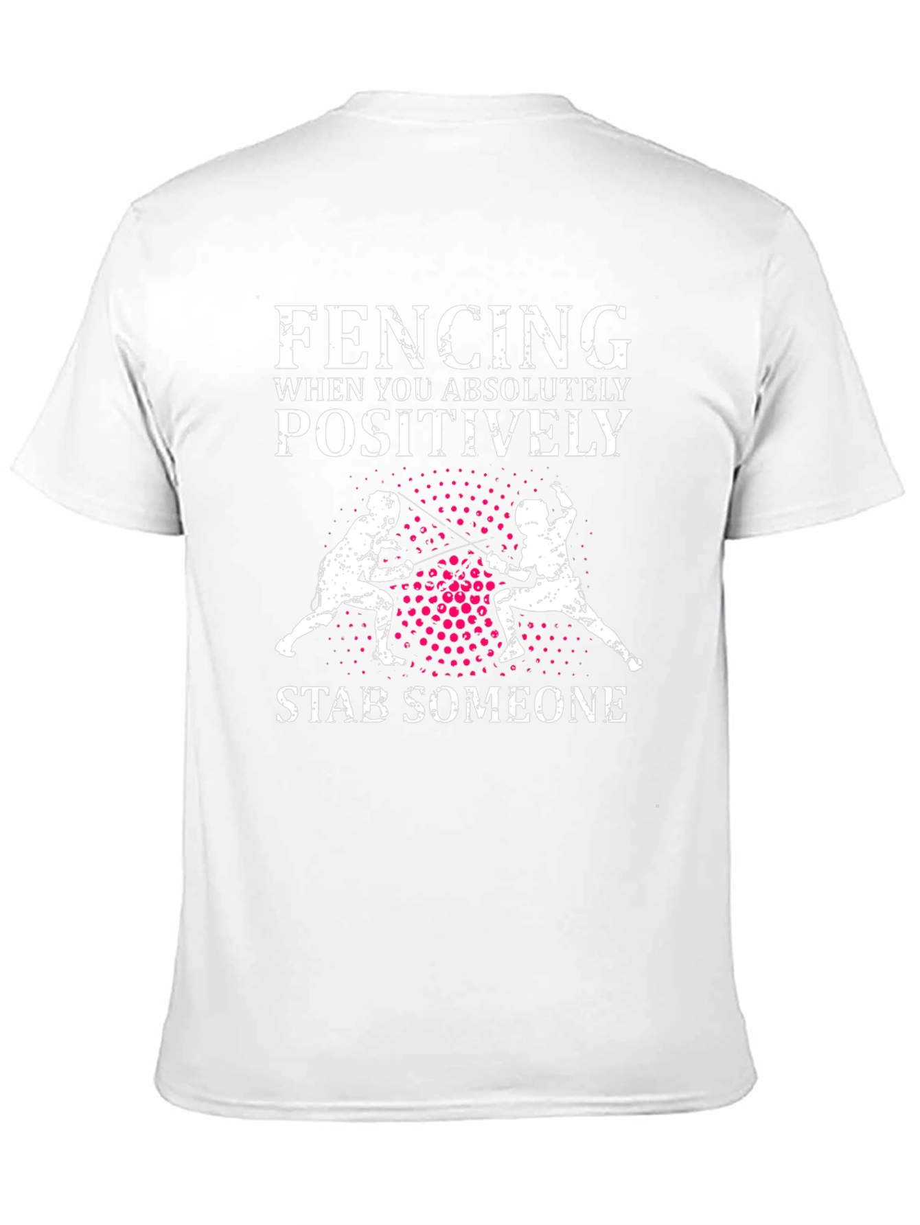 Fencing Absolutely Positively Stab Someone Graphic Tee