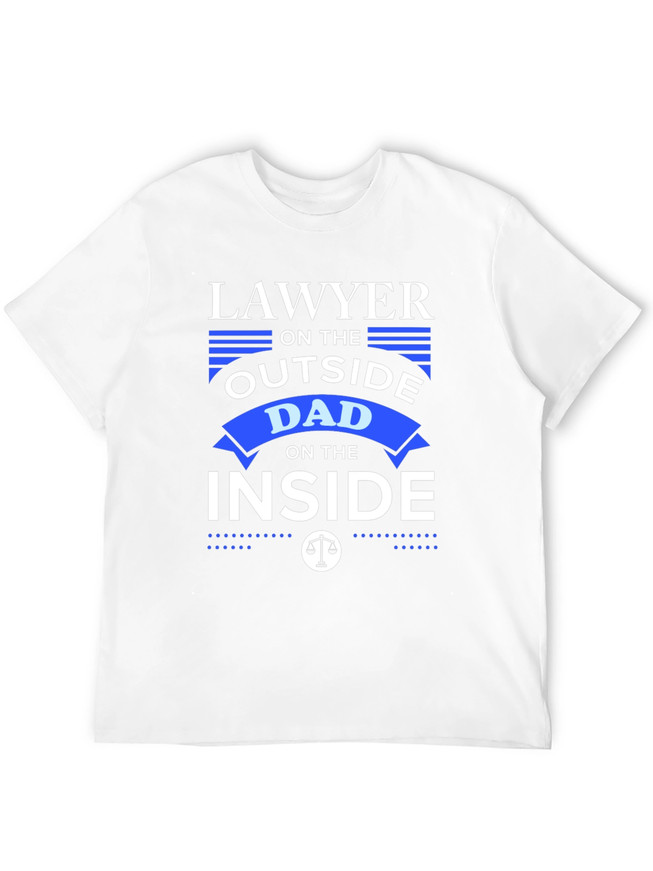 Lawyer Dad T-Shirt: Outside Lawyer Inside Dad