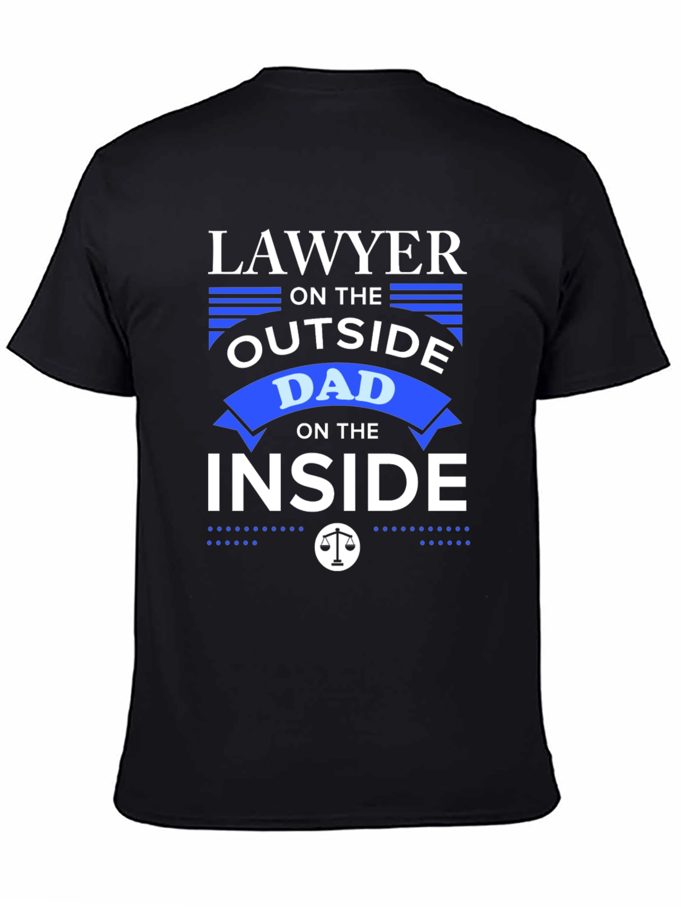 Lawyer Dad T-Shirt: Outside Lawyer Inside Dad