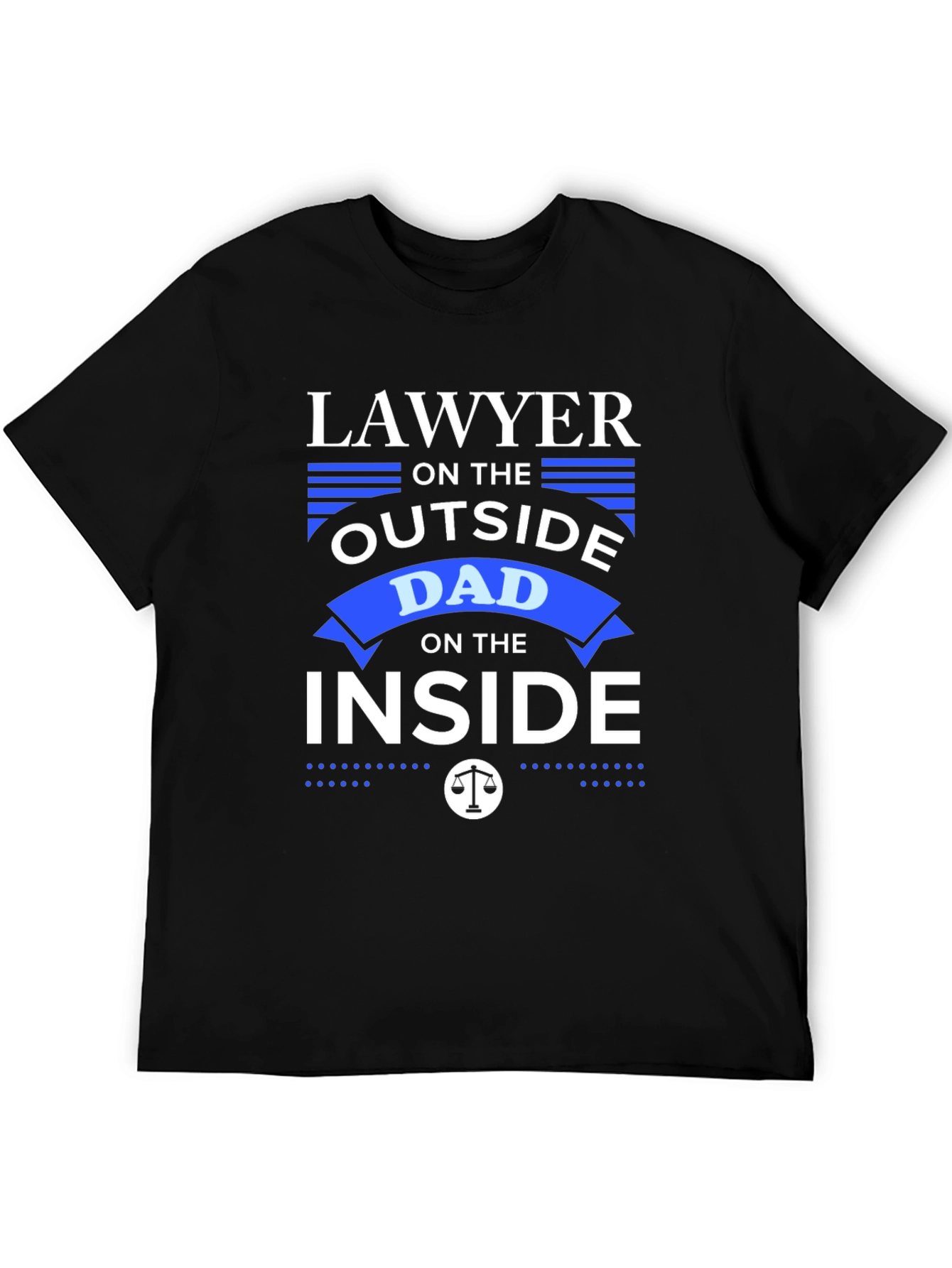 Lawyer Dad T-Shirt: Outside Lawyer Inside Dad