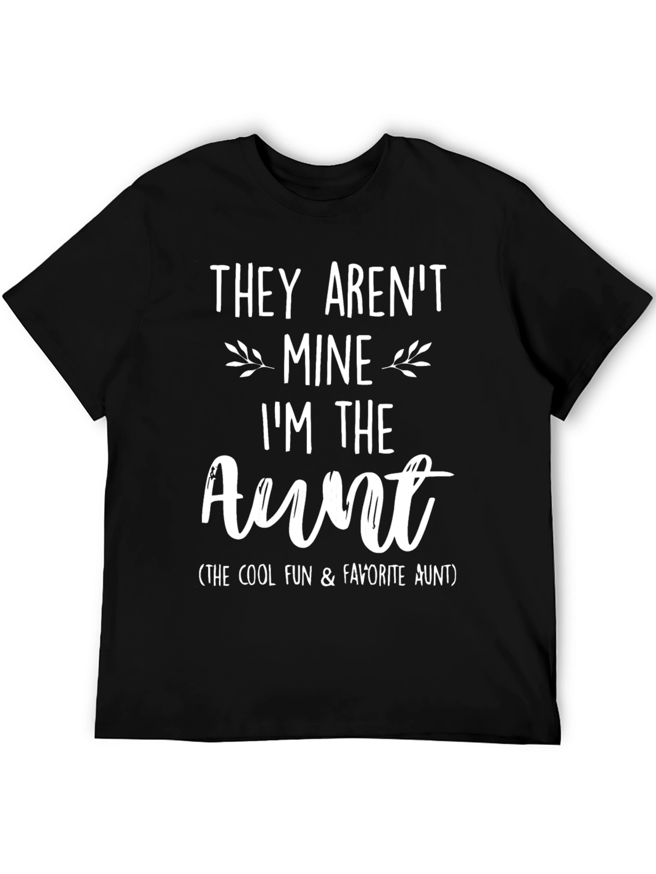 Funny Aunt T-Shirt - They Arent Mine Graphic Tee