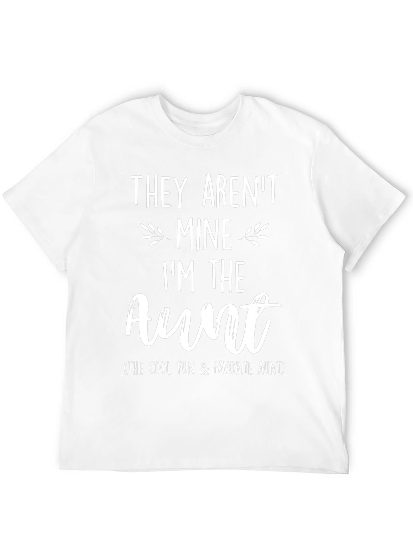 Funny Aunt T-Shirt - They Arent Mine Graphic Tee