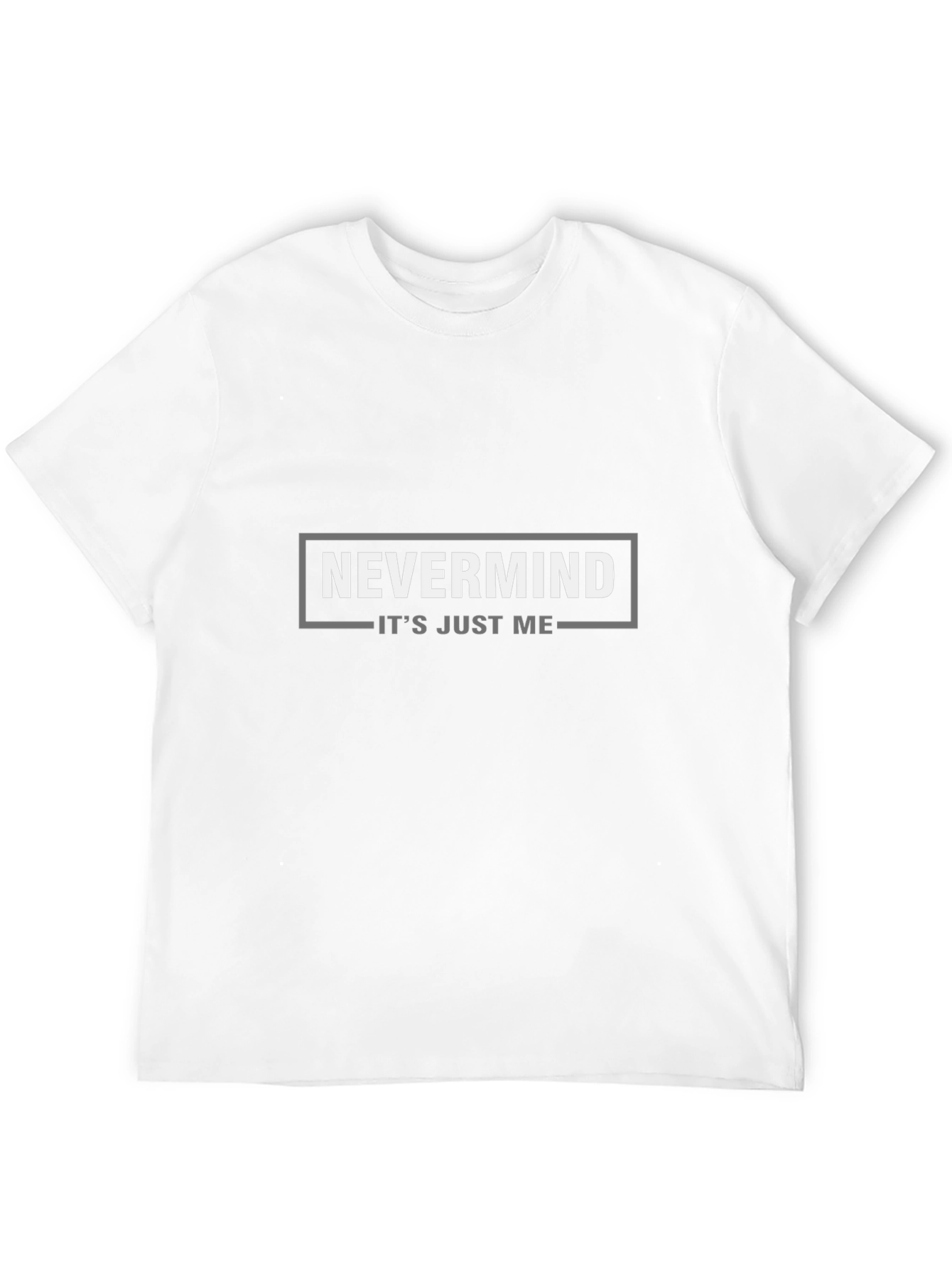Nevermind Its Just Me Graphic Tee
