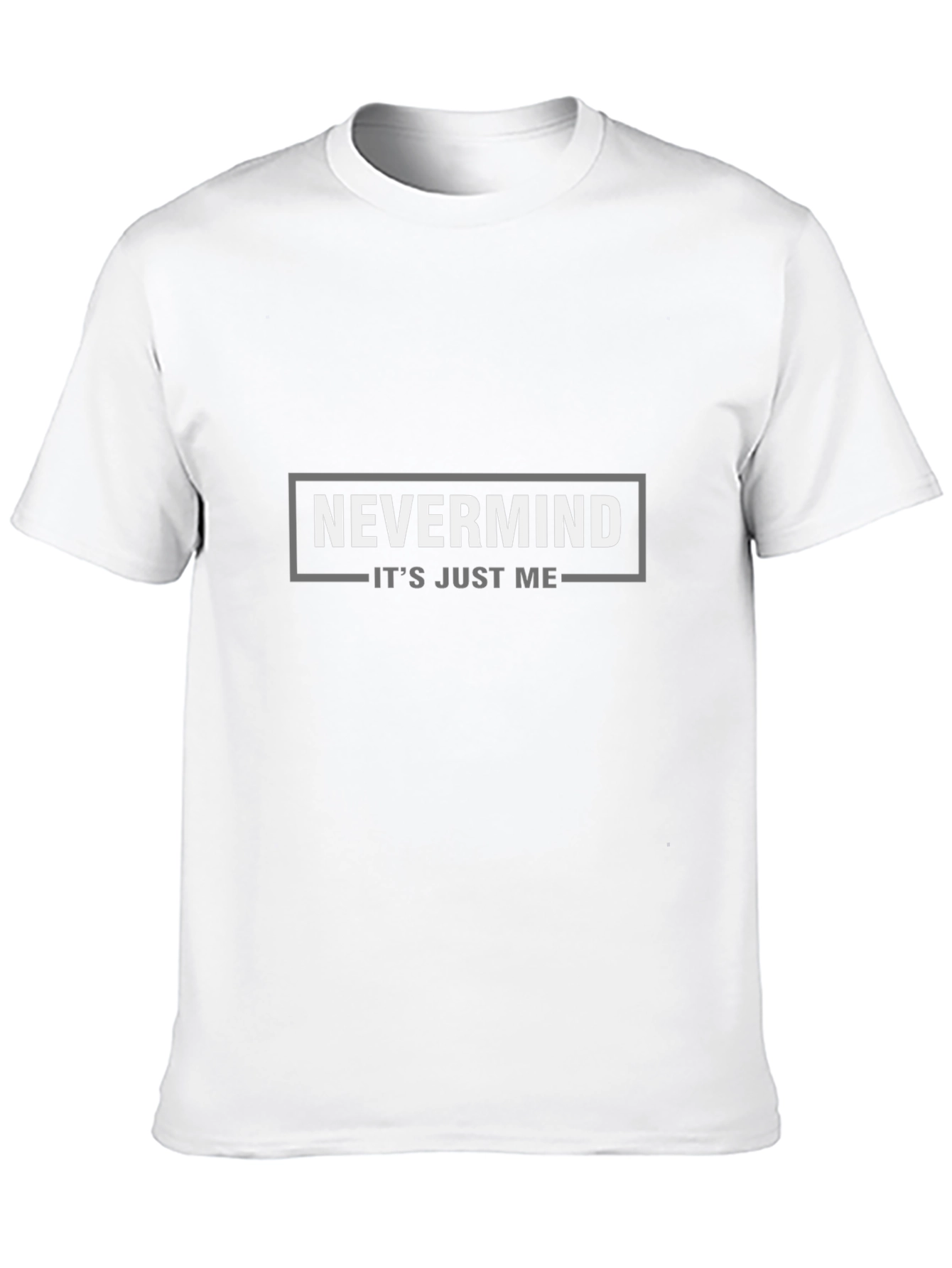 Nevermind Its Just Me Graphic Tee