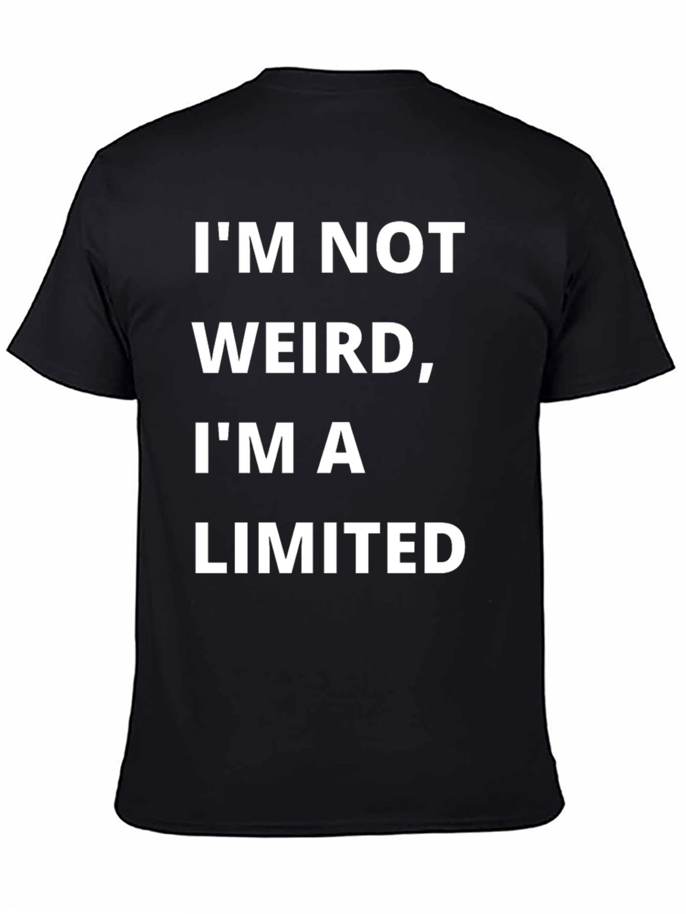 Funny Im Not Weird Im a Limited Edition T-Shirt
