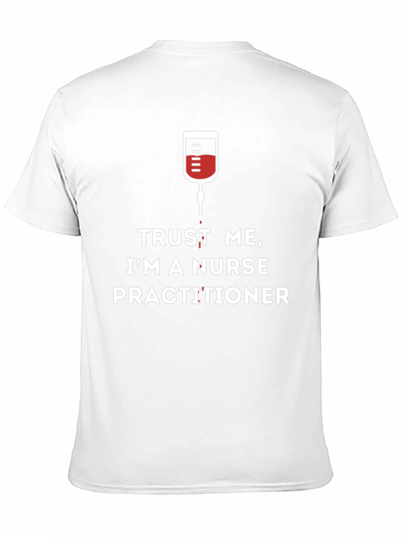 Trust Me Im A Nurse Practitioner T-Shirt