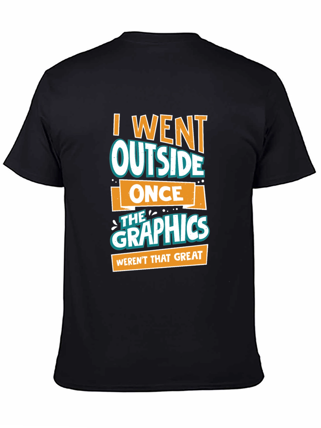 Funny Graphics Tee - I Went Outside Once