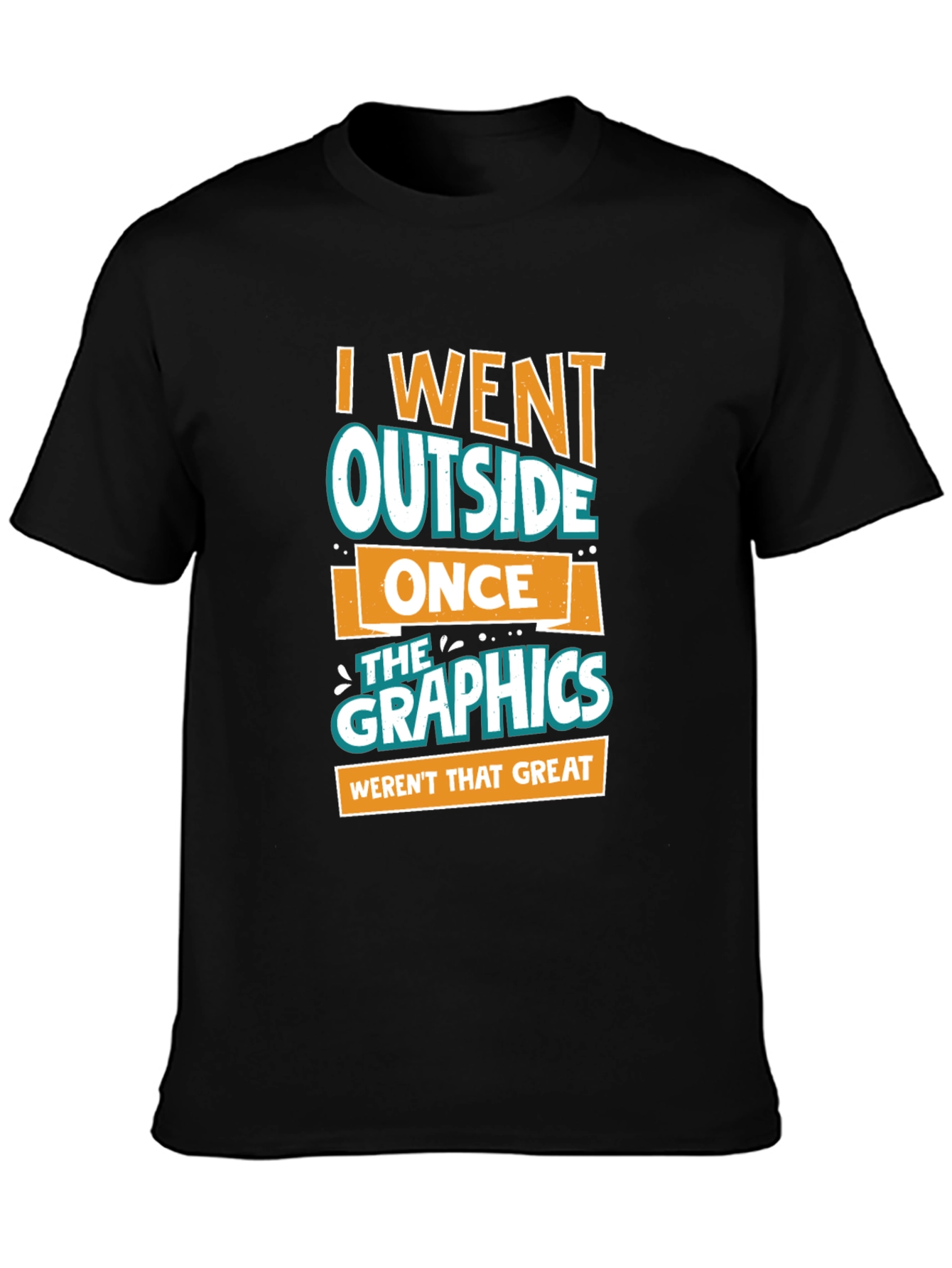 Funny Graphics Tee - I Went Outside Once