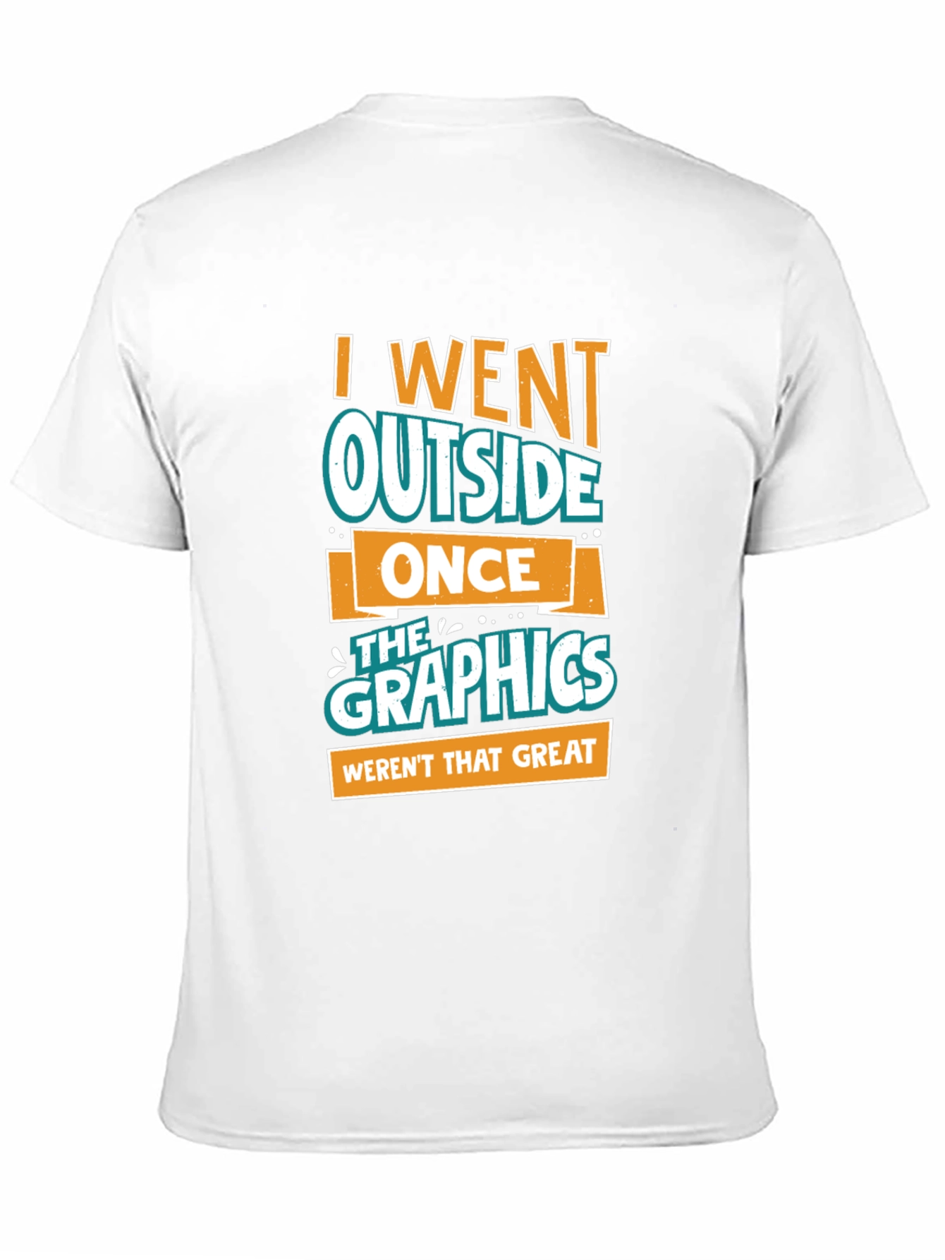 Funny Graphics Tee - I Went Outside Once