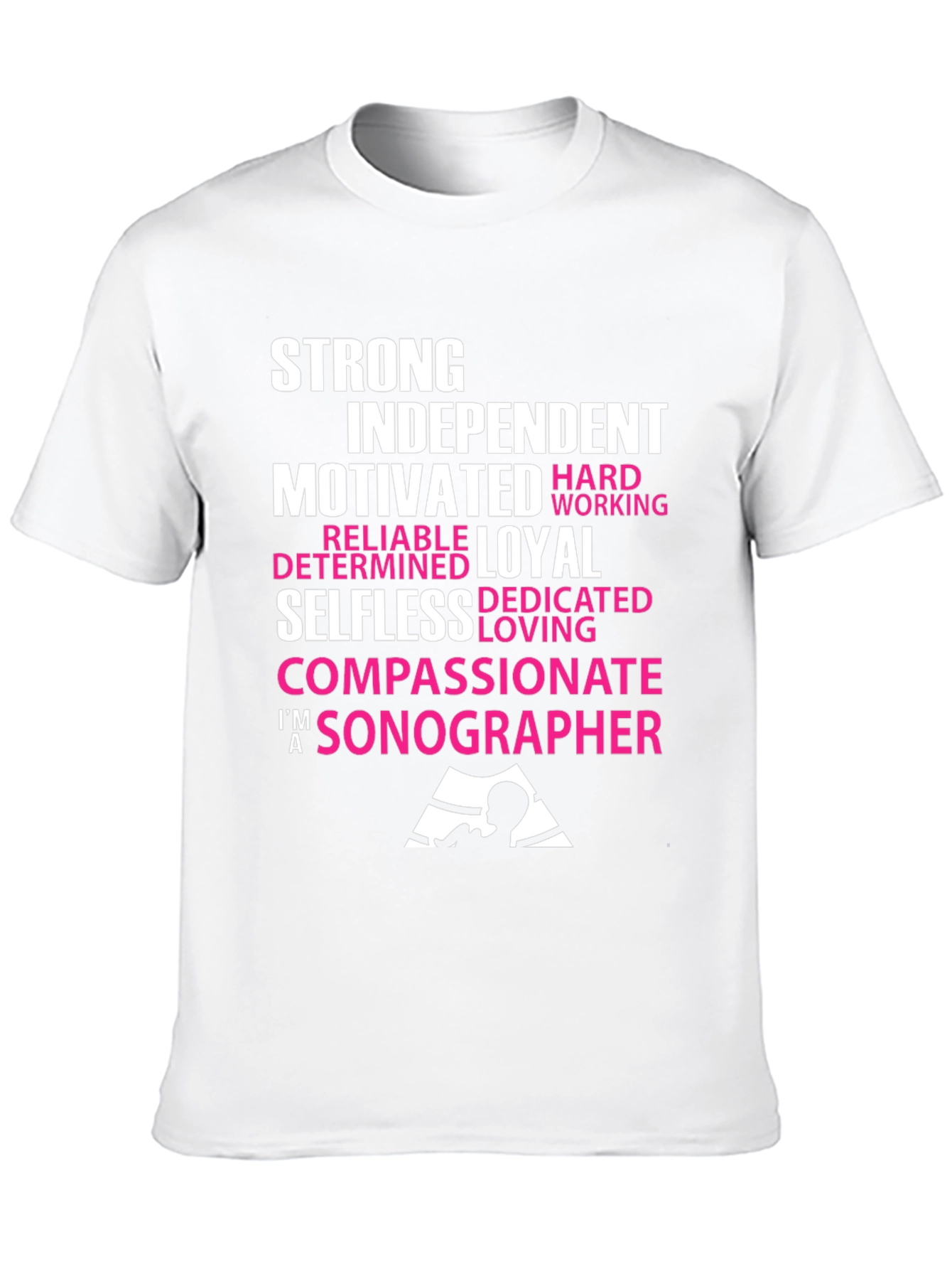 Sonographer T-Shirt - Strong Independent Motivated