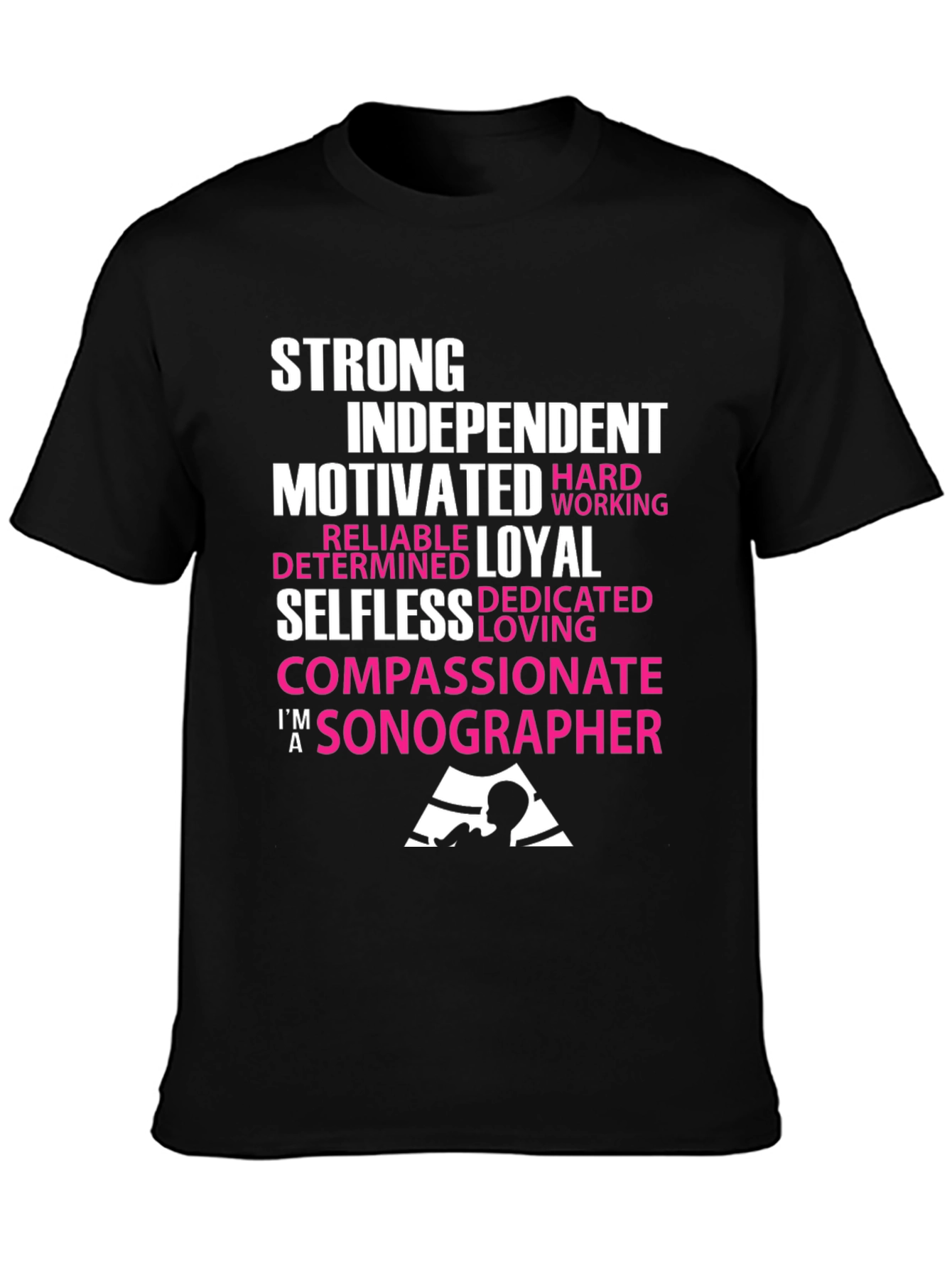 Sonographer T-Shirt - Strong Independent Motivated