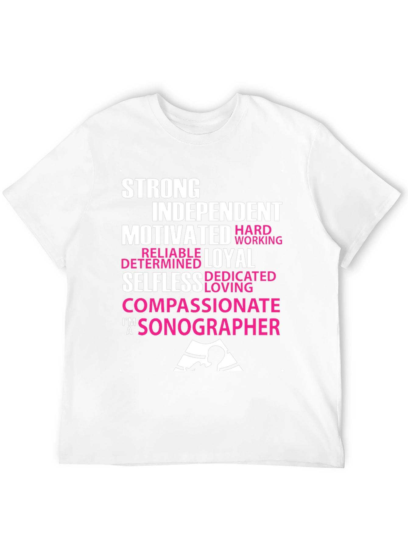 Sonographer T-Shirt - Strong Independent Motivated