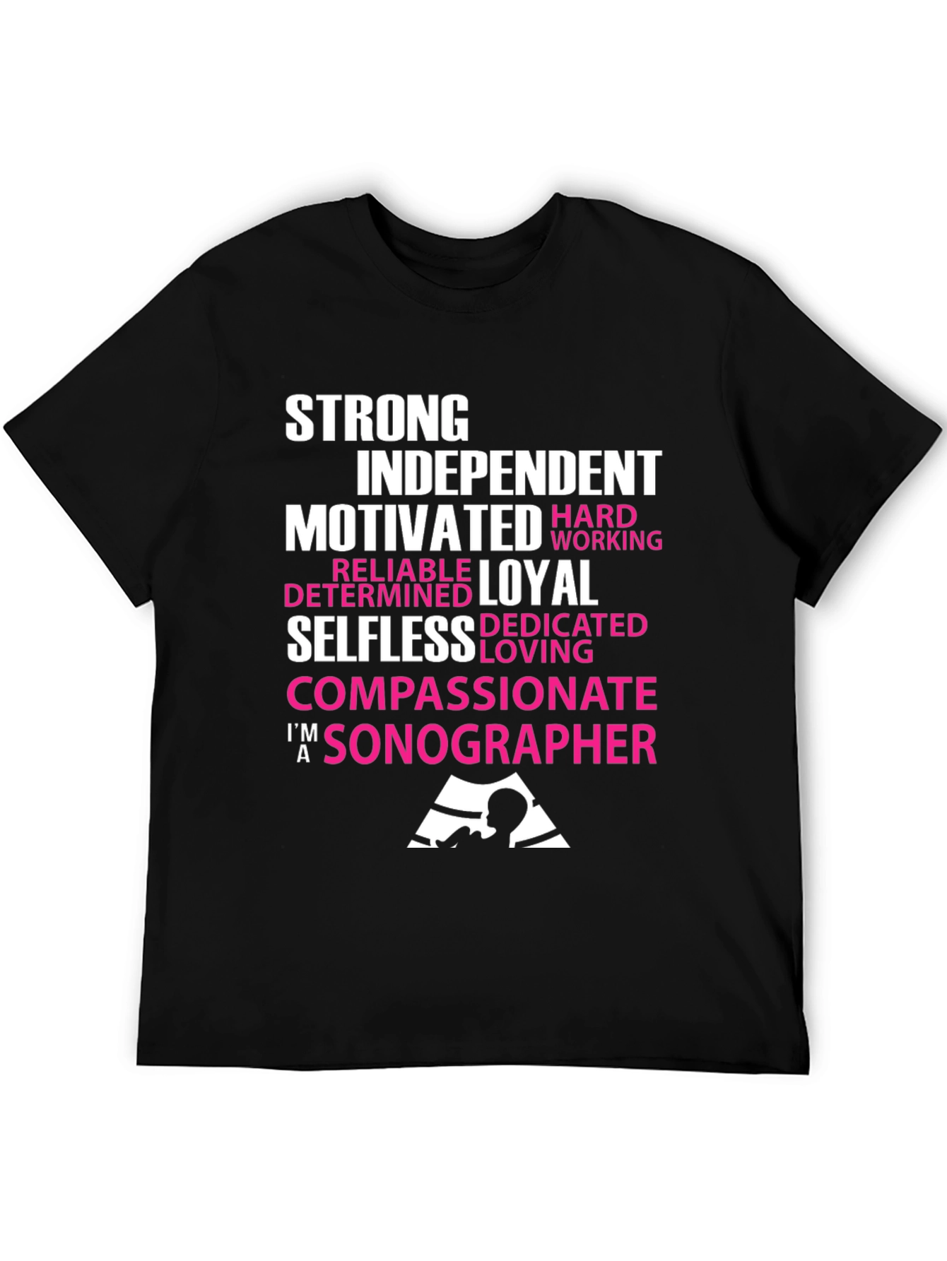 Sonographer T-Shirt - Strong Independent Motivated