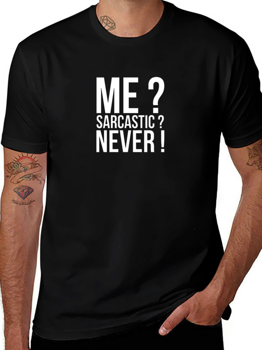 Sarcastic Humor T-Shirt - Me? Sarcastic? Never! Black Tee