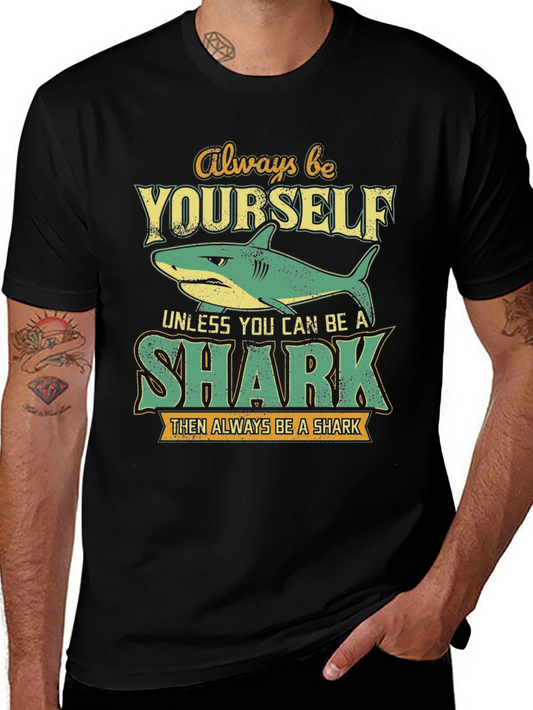 Always Be Yourself Unless You Can Be A Shark T-Shirt