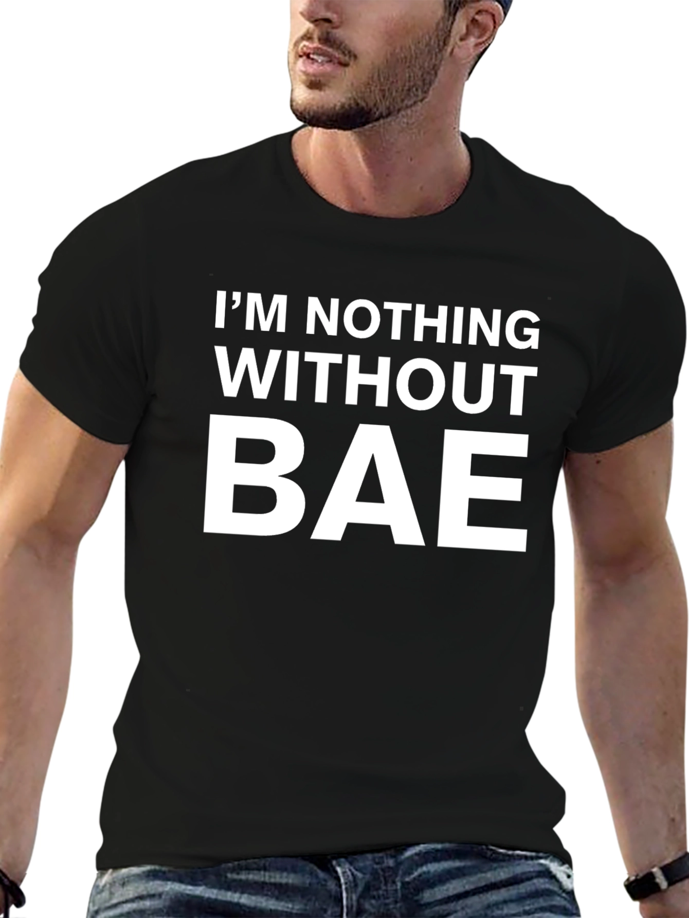 Im Nothing Without Bae Graphic T-Shirt