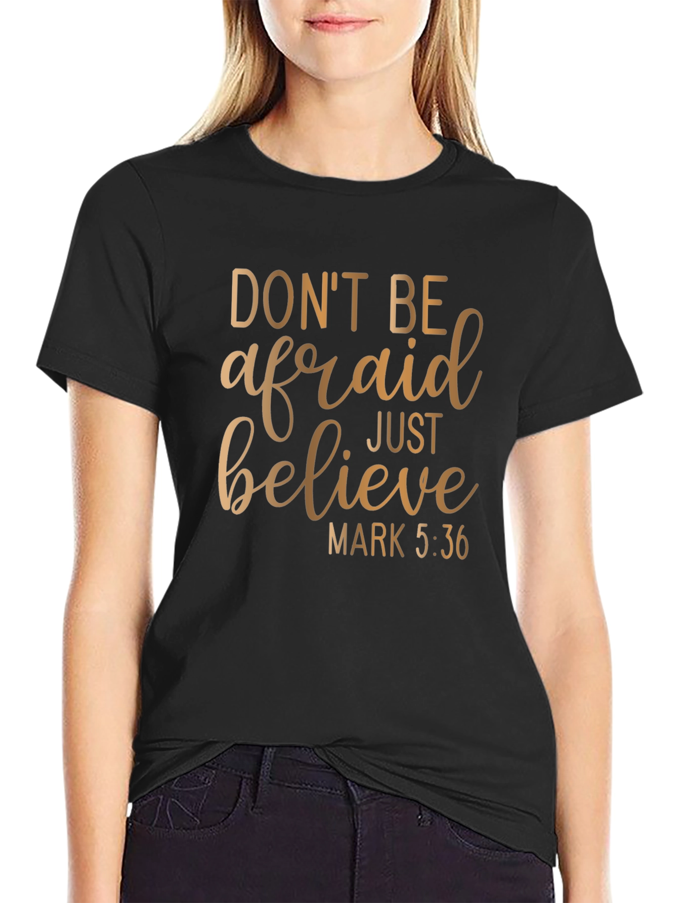 Faithful T-Shirt: Dont Be Afraid Just Believe Graphic Tee