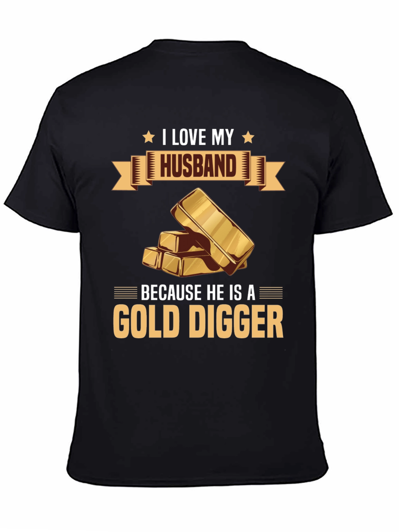 I Love My Husband Gold Digger Graphic T-Shirt