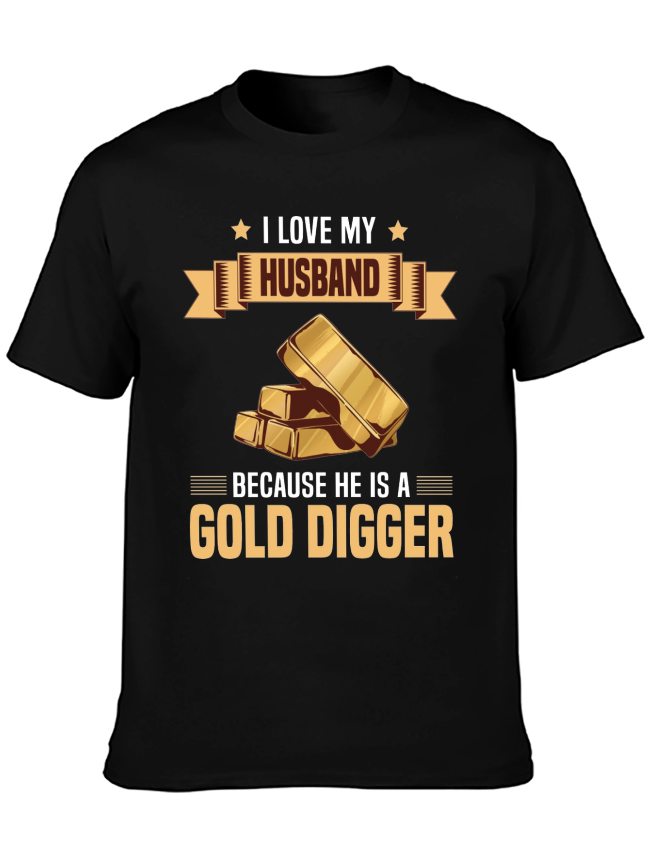 I Love My Husband Gold Digger Graphic T-Shirt