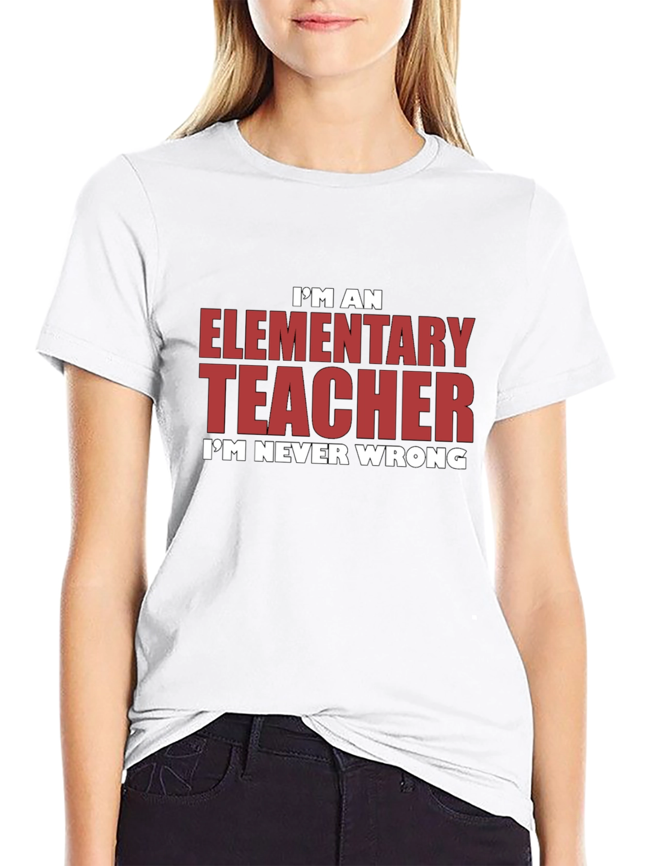 Elementary Teacher Graphic Tee - Im Never Wrong