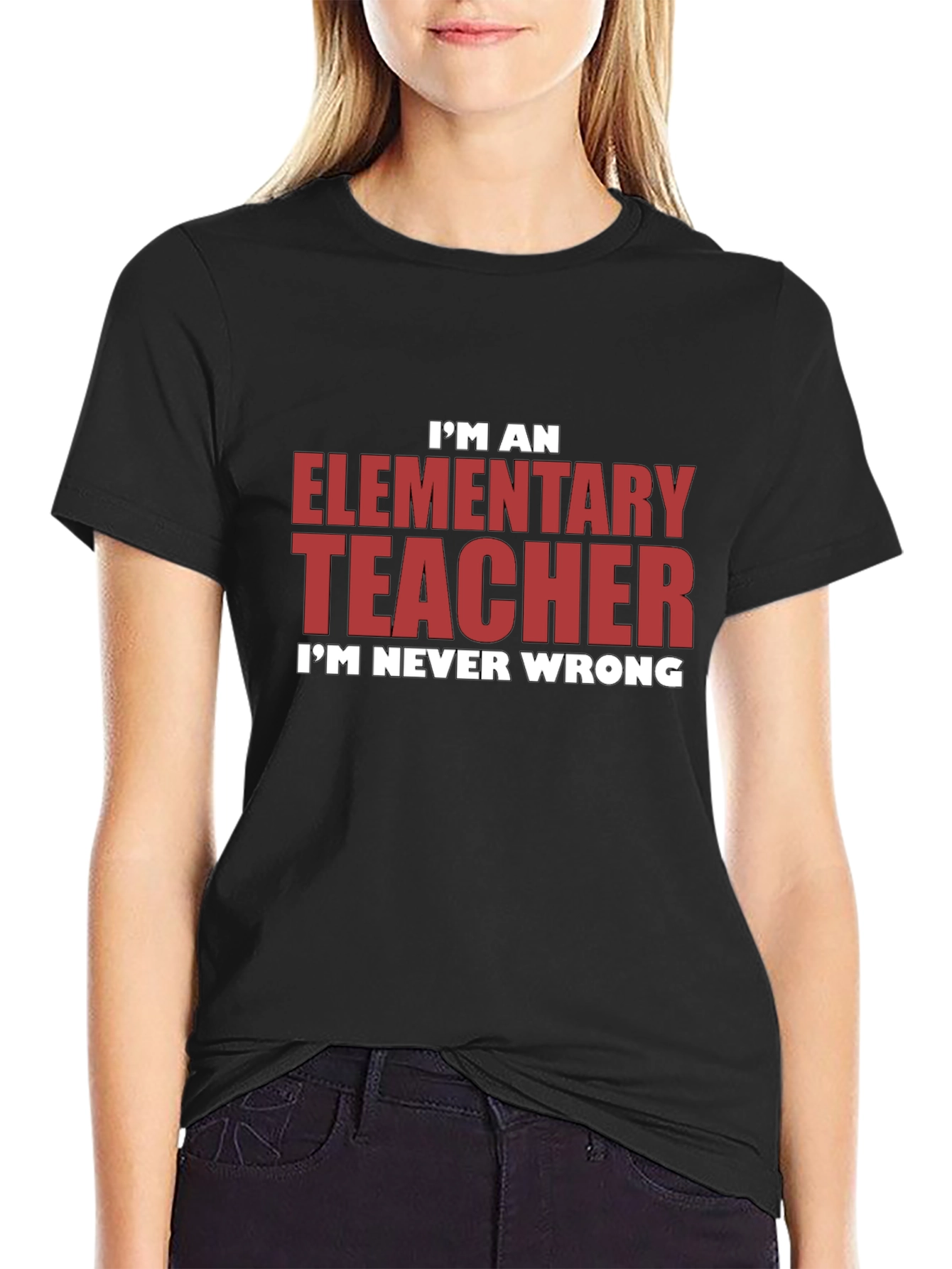 Elementary Teacher Graphic Tee - Im Never Wrong