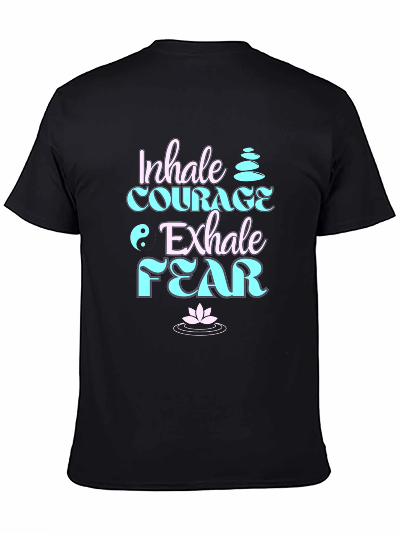 Inhale Courage Exhale Fear Black T-Shirt