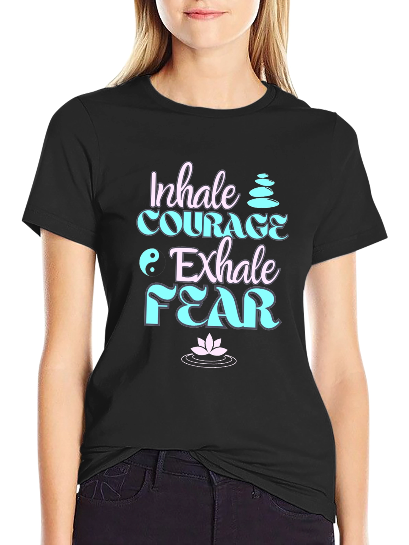 Inhale Courage Exhale Fear Black T-Shirt