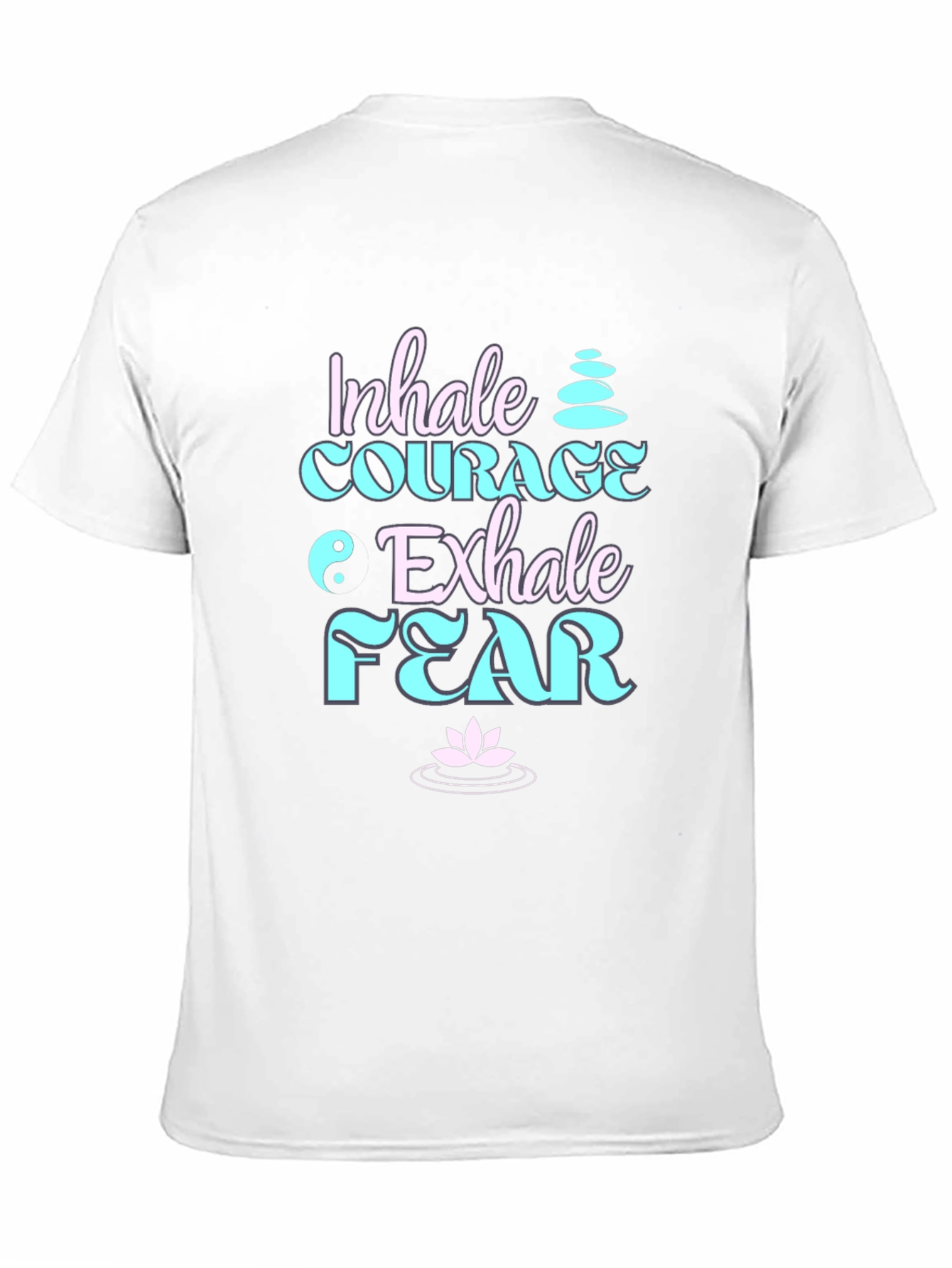 Inhale Courage Exhale Fear Black T-Shirt