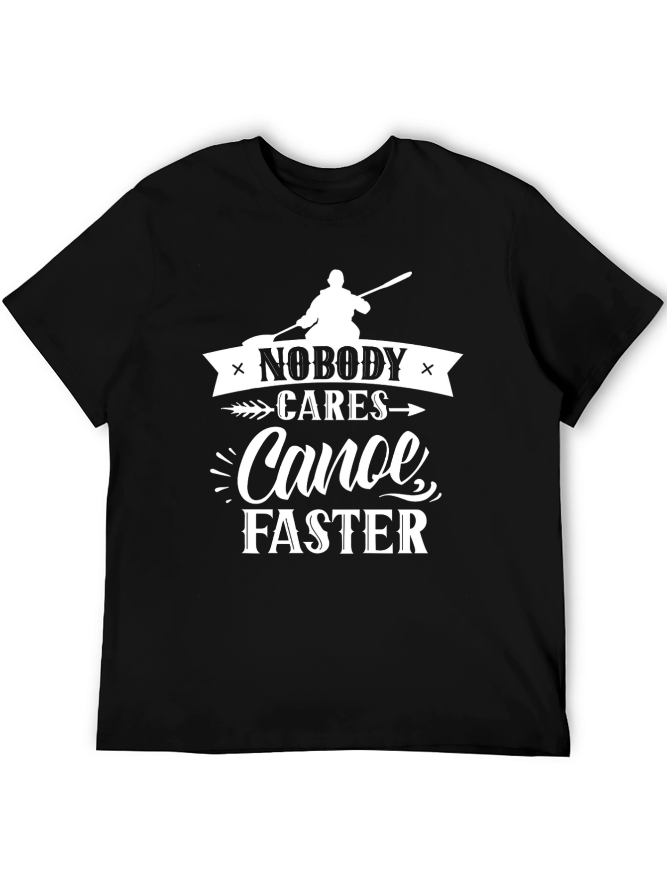 Nobody Cares Canoe Faster Graphic Tee