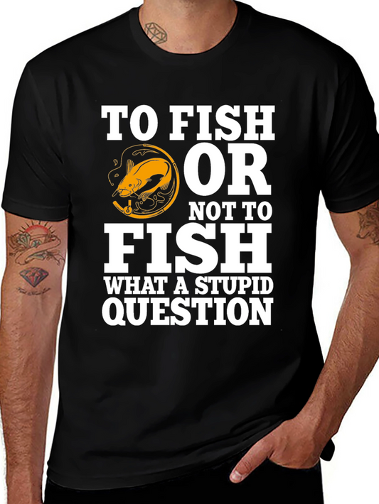 Funny Fishing T-Shirt - To Fish Or Not To Fish
