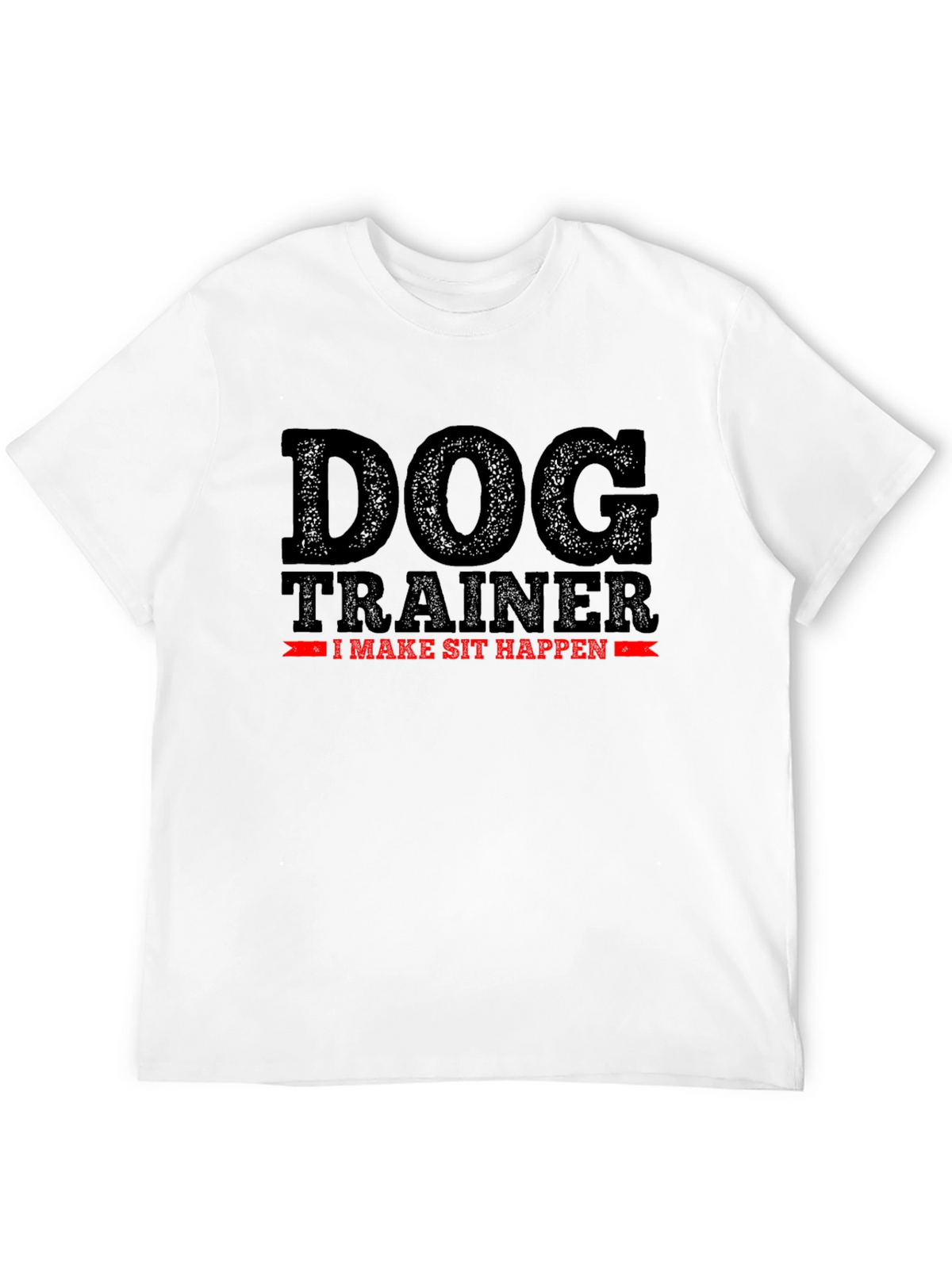 Dog Trainer T-Shirt - I Make Sit Happen